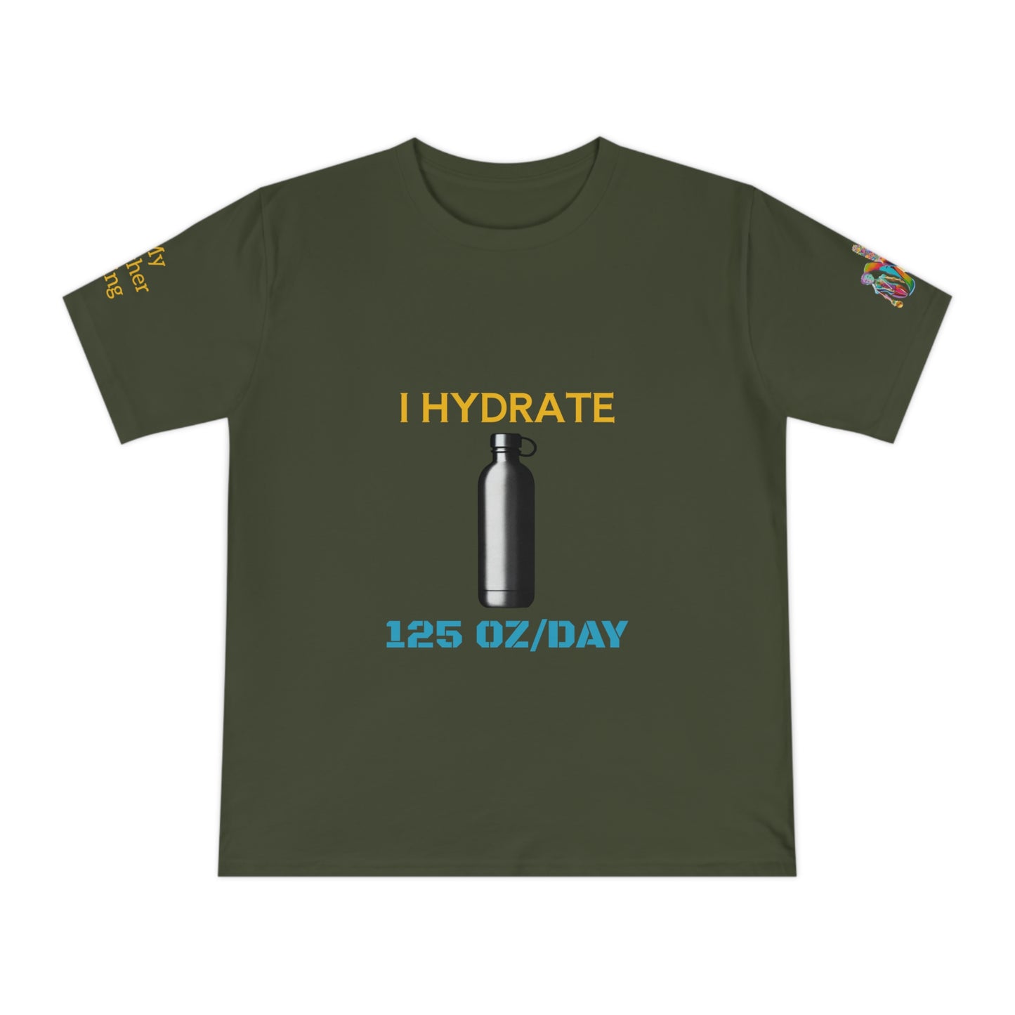 'I Hydrate 125 OZ/DAY' (MHB EDITION)_100% Organic Cotton T-Shirt