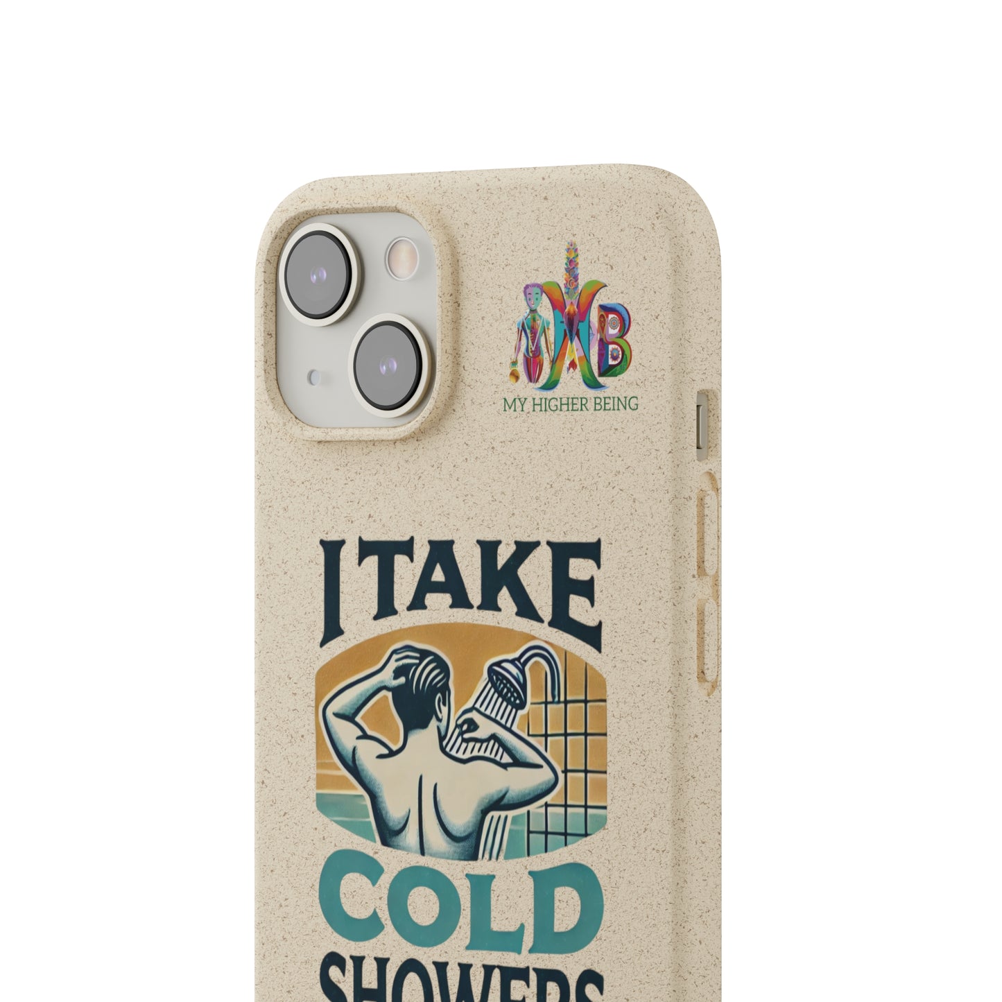 'I Take Cold Showers'_Plastic Free Biodegradable Phone Case