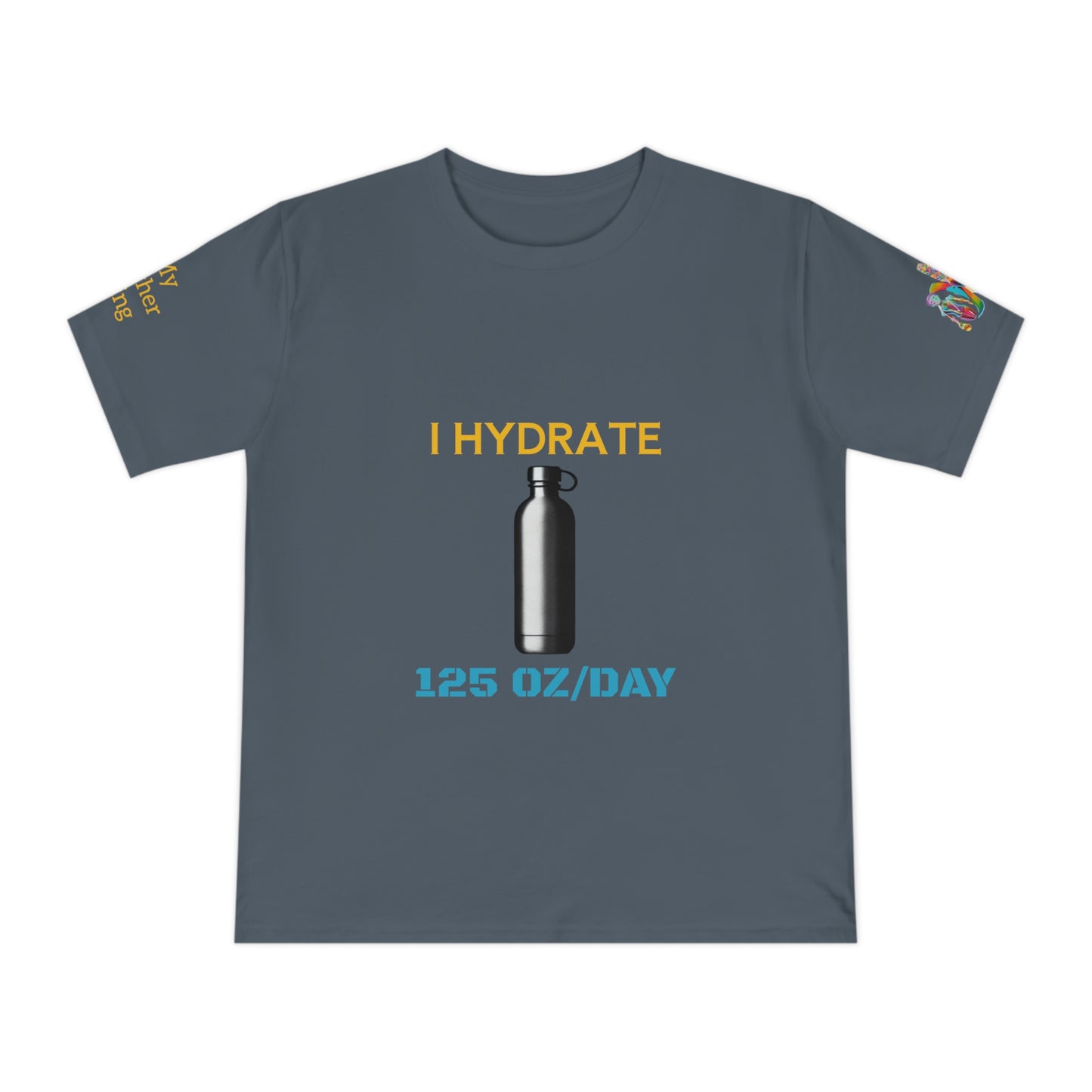 'I Hydrate 125 OZ/DAY' (MHB EDITION)_100% Organic Cotton T-Shirt