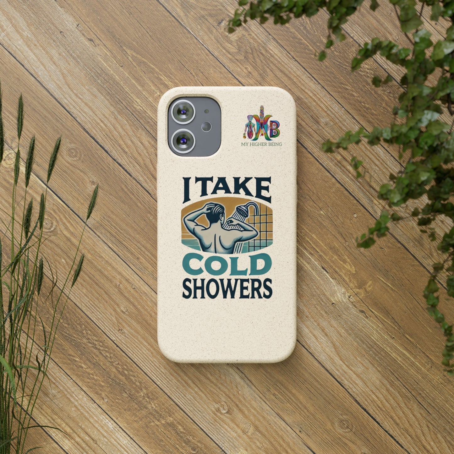 'I Take Cold Showers'_Plastic Free Biodegradable Phone Case