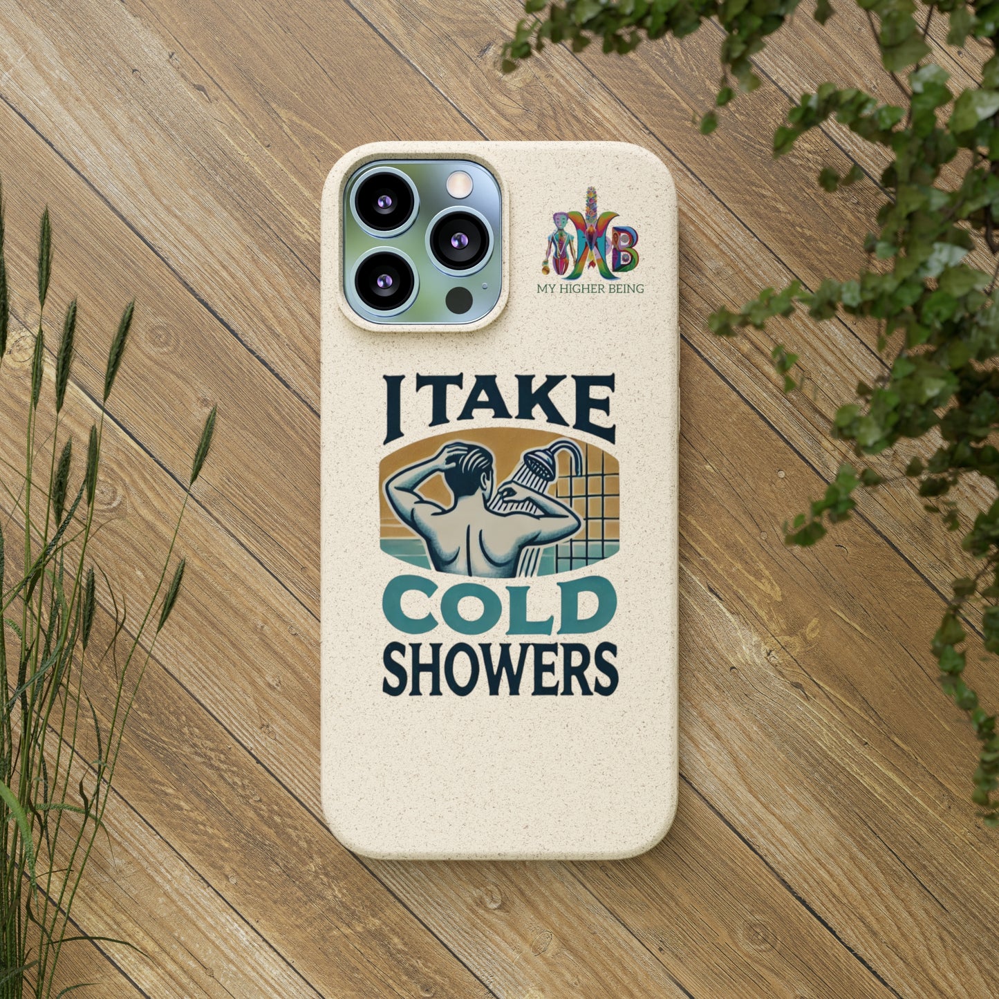 'I Take Cold Showers'_Plastic Free Biodegradable Phone Case