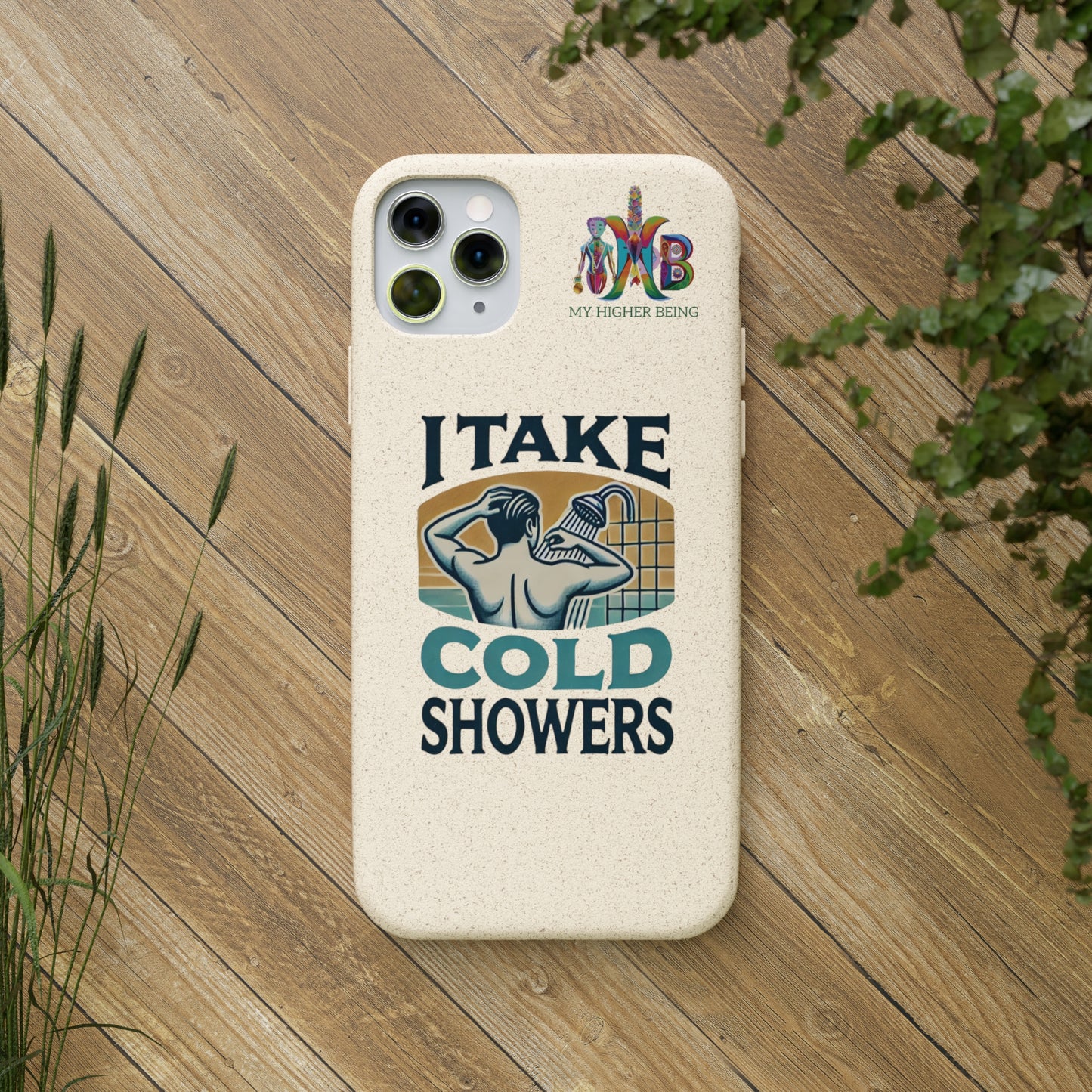 'I Take Cold Showers'_Plastic Free Biodegradable Phone Case