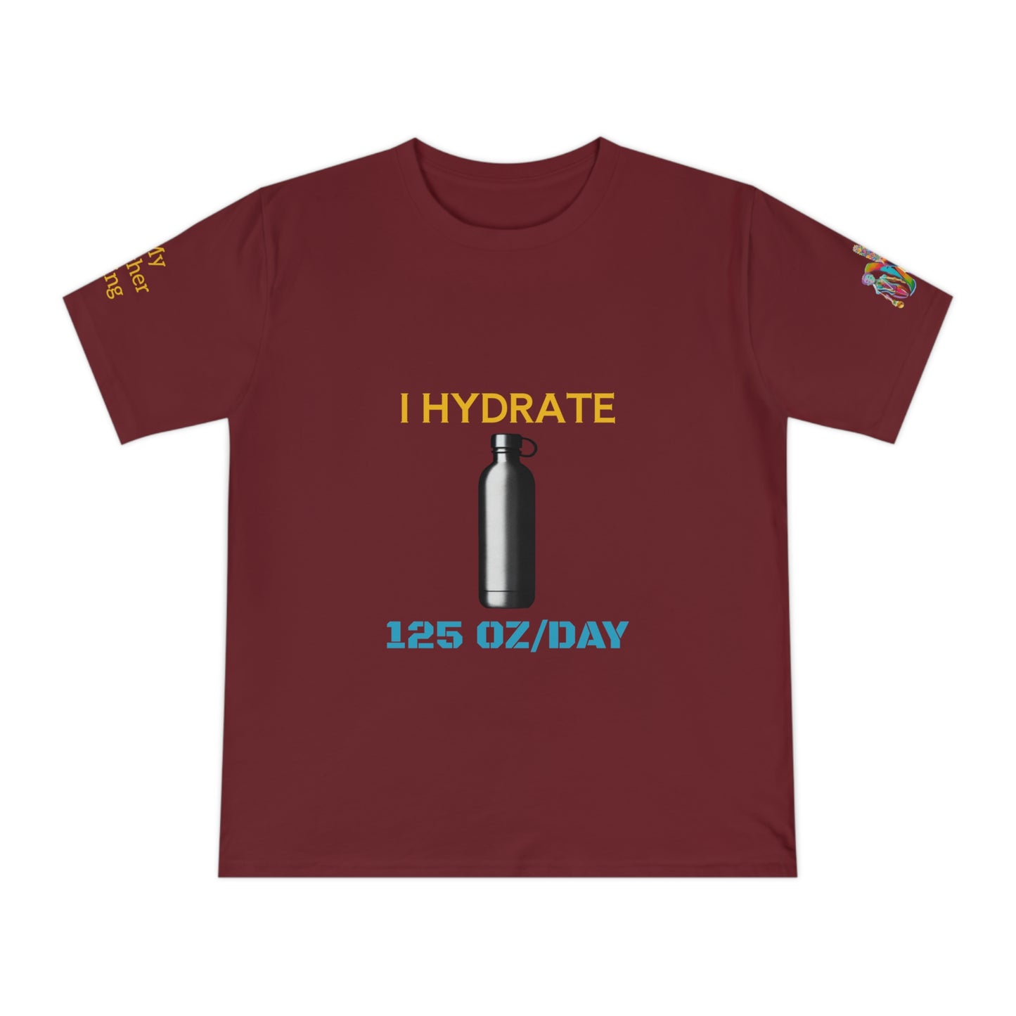 'I Hydrate 125 OZ/DAY' (MHB EDITION)_100% Organic Cotton T-Shirt
