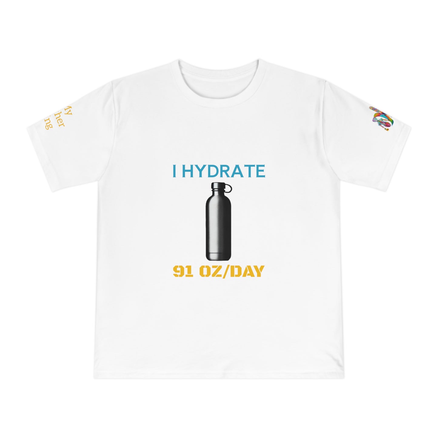 'I Hydrate 91 OZ/DAY' (MHB EDITION)_100% Organic Cotton T-Shirt