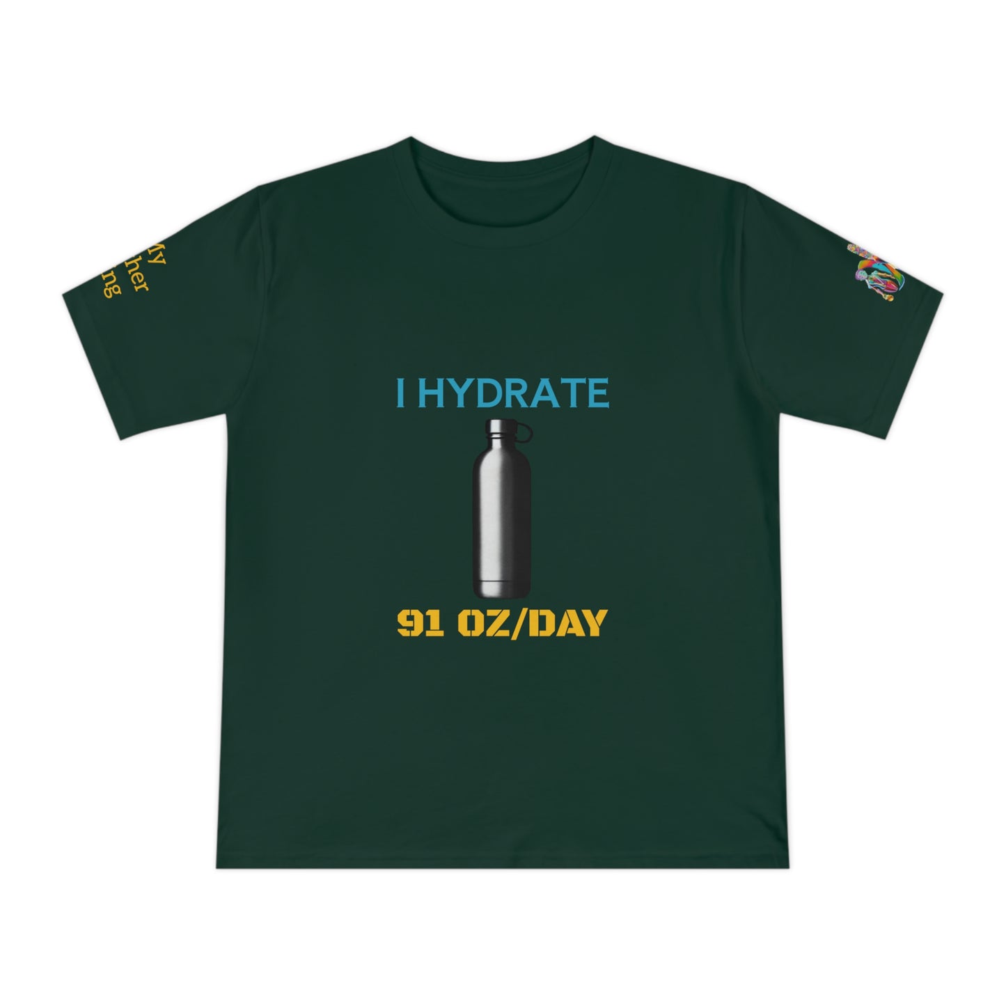 'I Hydrate 91 OZ/DAY' (MHB EDITION)_100% Organic Cotton T-Shirt
