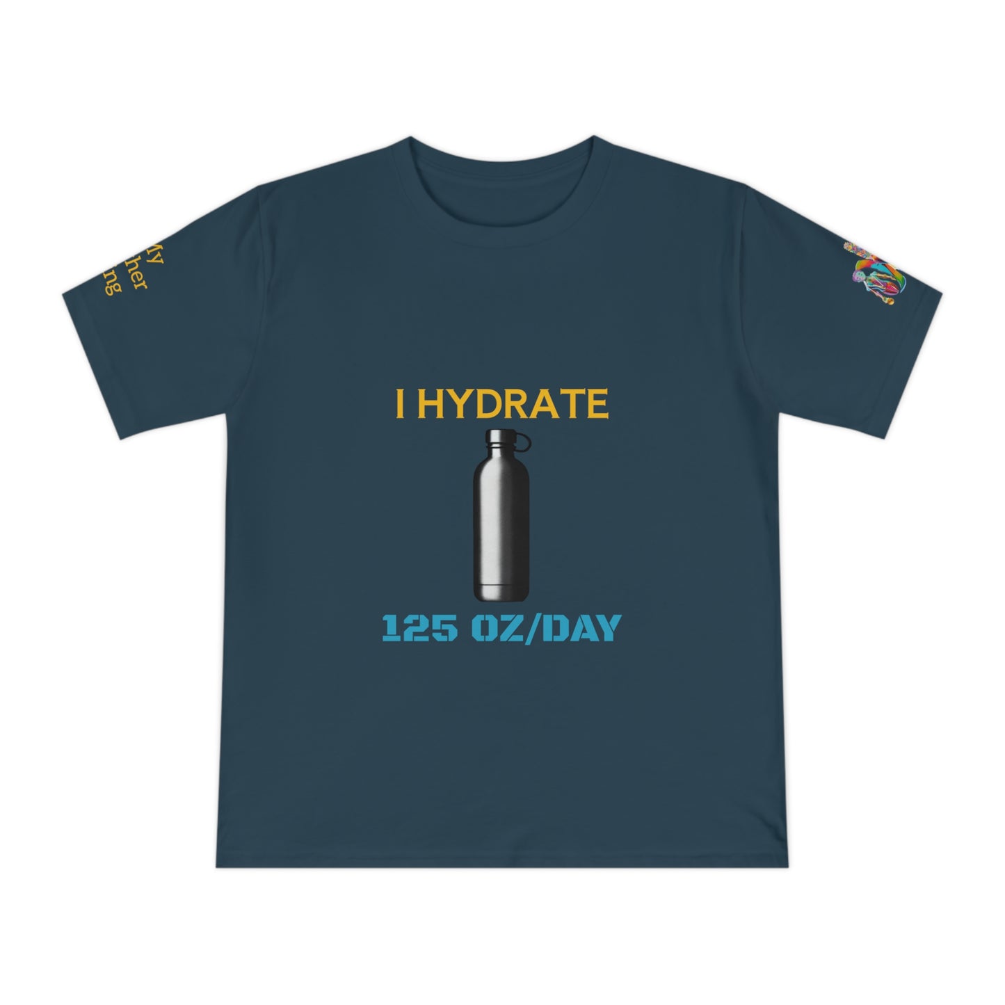 'I Hydrate 125 OZ/DAY' (MHB EDITION)_100% Organic Cotton T-Shirt