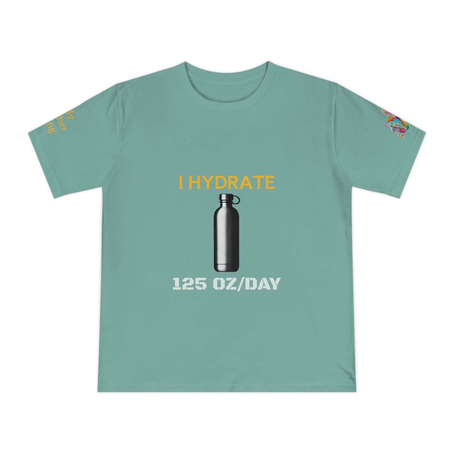 'I Hydrate 125 OZ/DAY' (MHB EDITION)_100% Organic Cotton T-Shirt