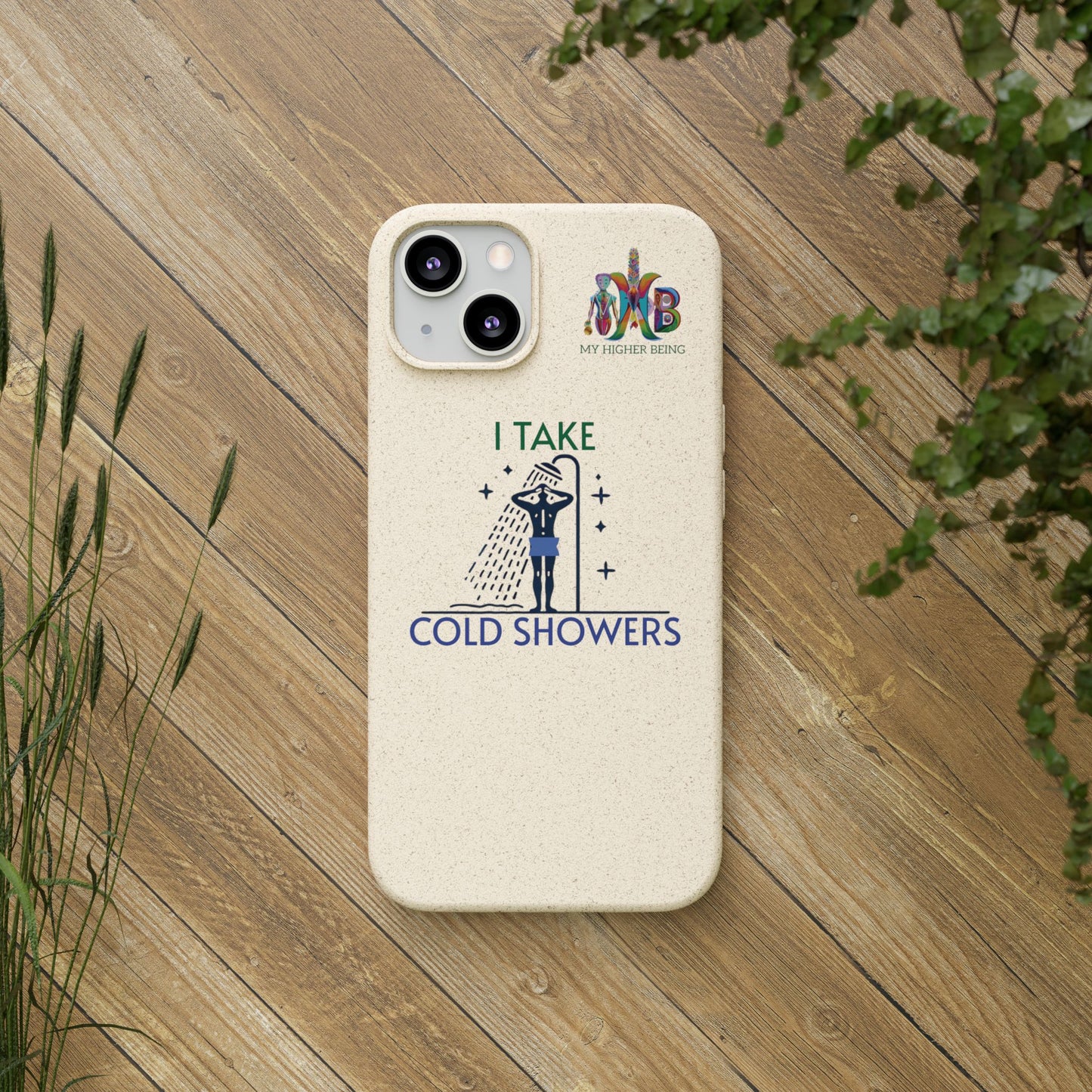 'I Take Cold Showers'_Plastic Free Biodegradable Phone Case