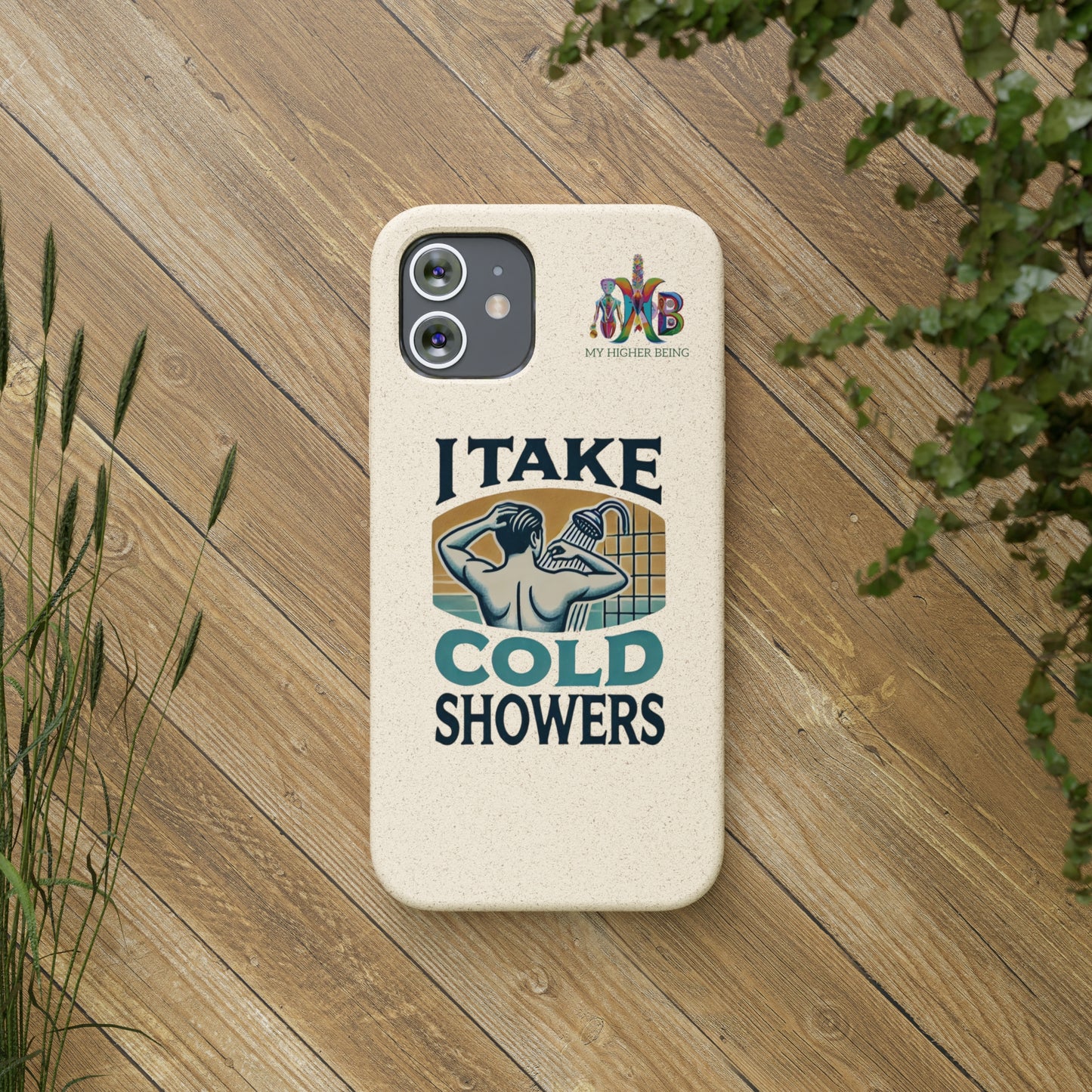 'I Take Cold Showers'_Plastic Free Biodegradable Phone Case