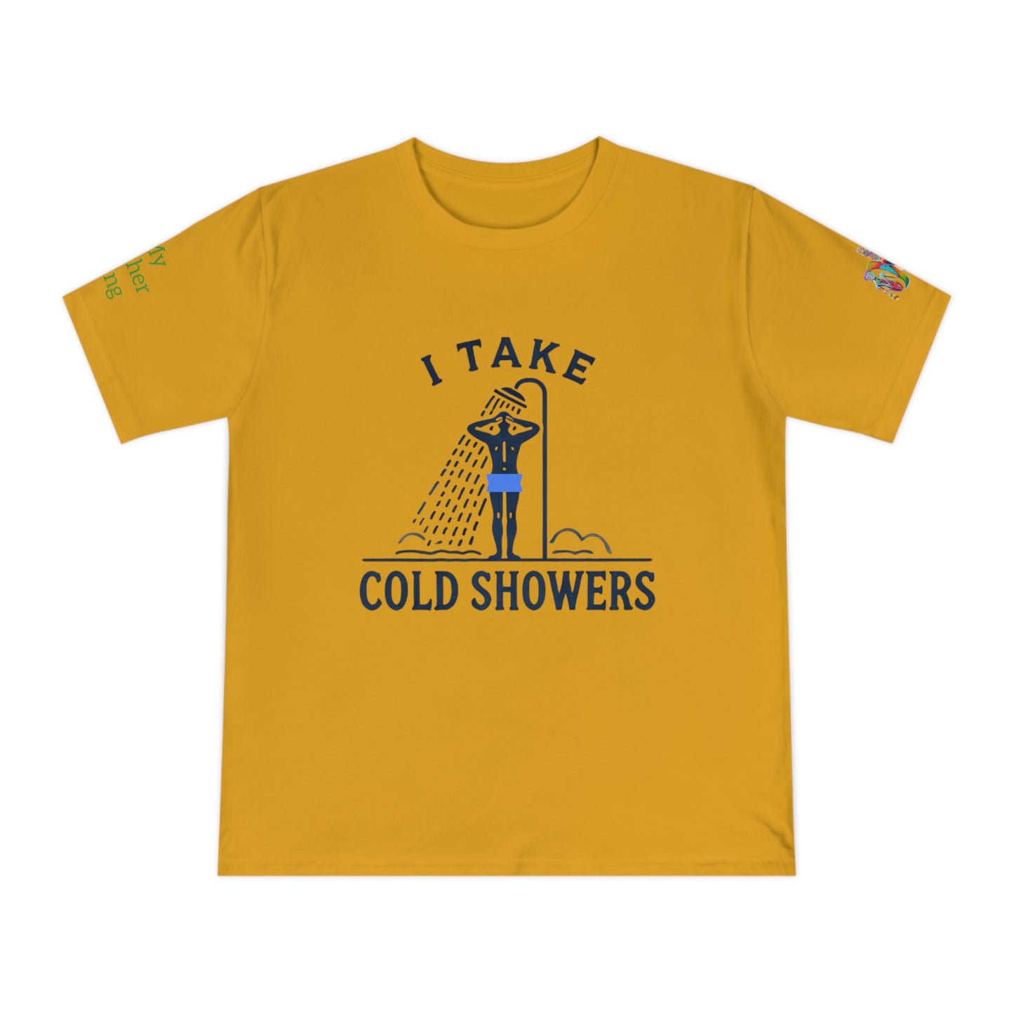 'I Take Cold Showers' (MHB EDITION)_100% Organic Cotton Unisex T-Shirt