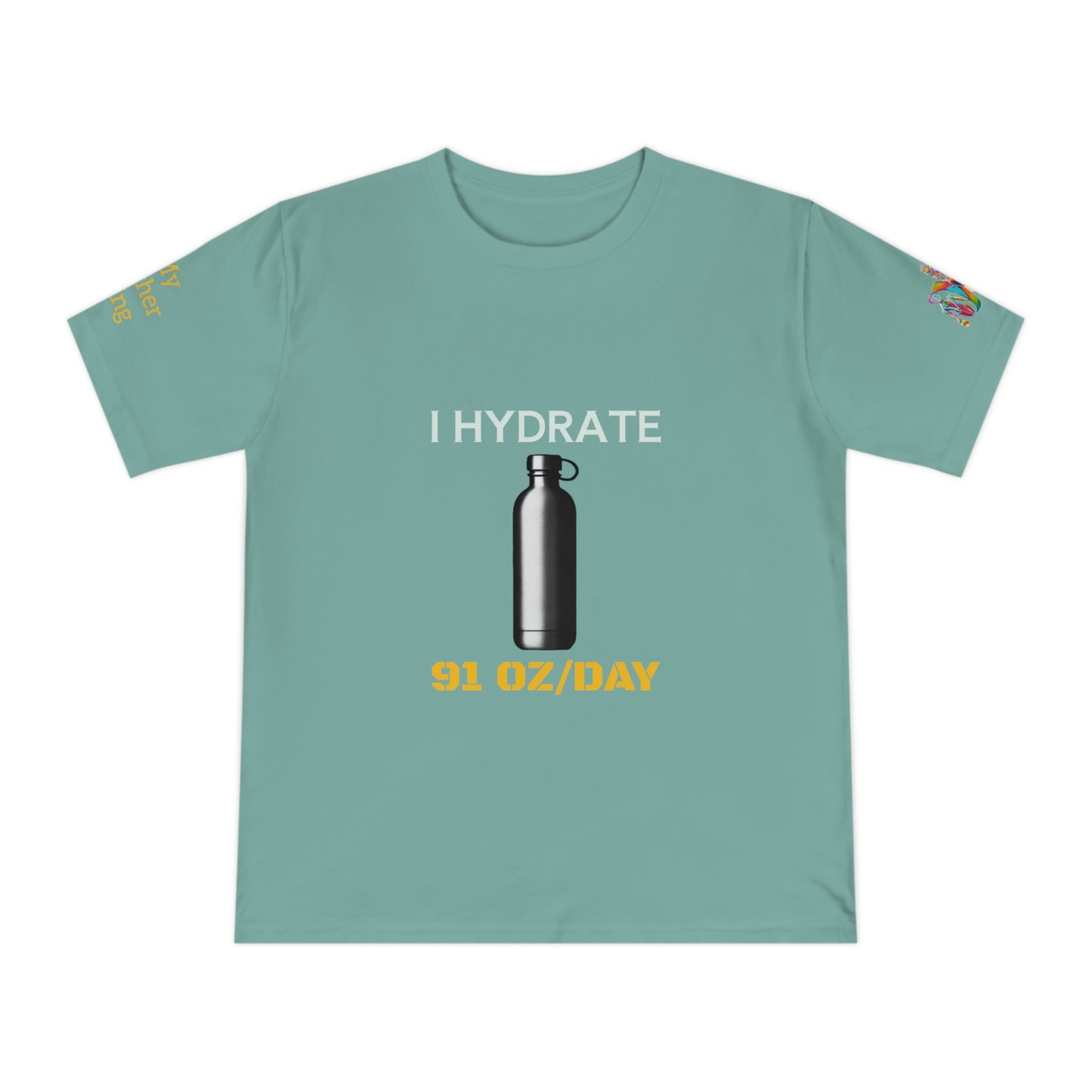 'I Hydrate 91 OZ/DAY' (MHB EDITION)_100% Organic Cotton T-Shirt