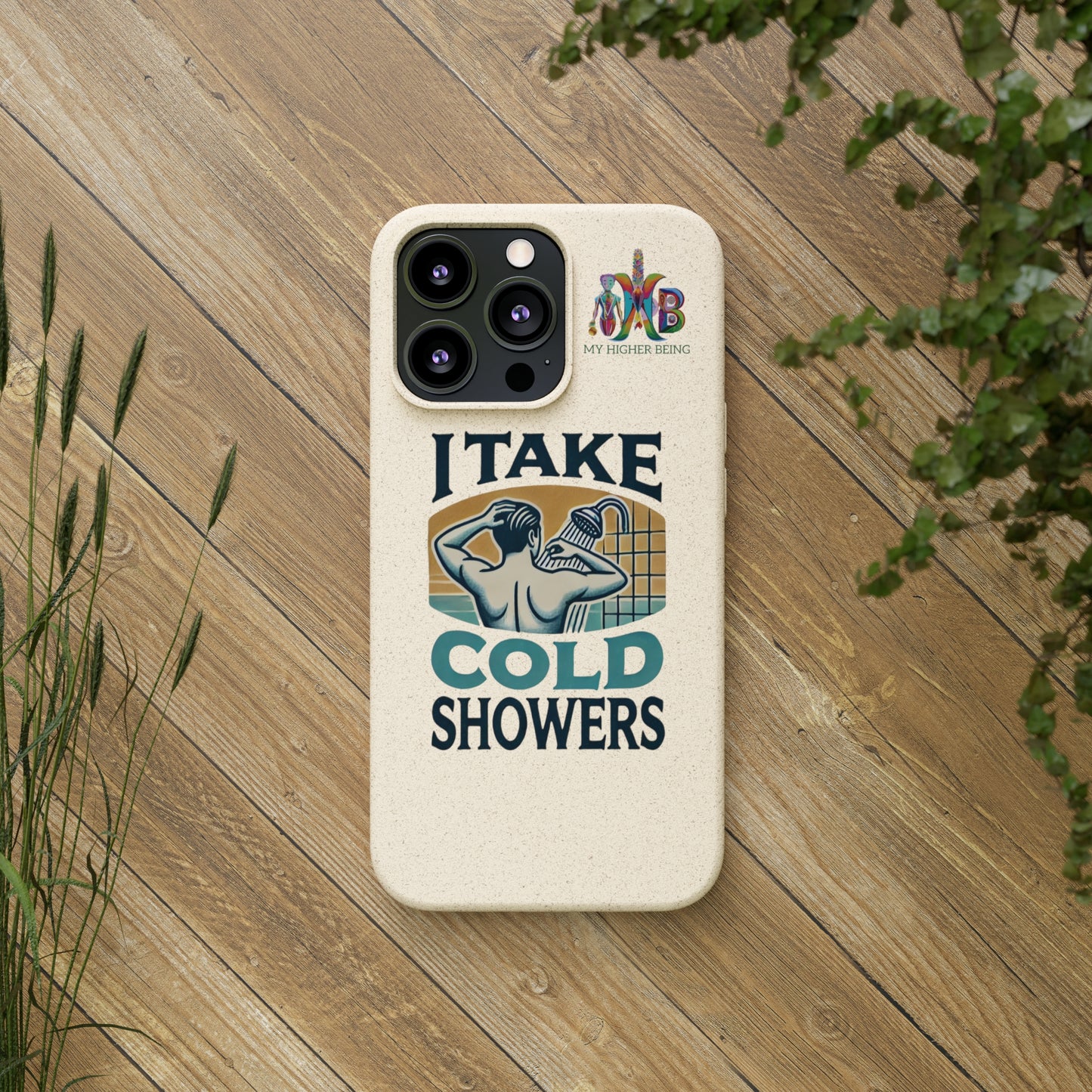 'I Take Cold Showers'_Plastic Free Biodegradable Phone Case