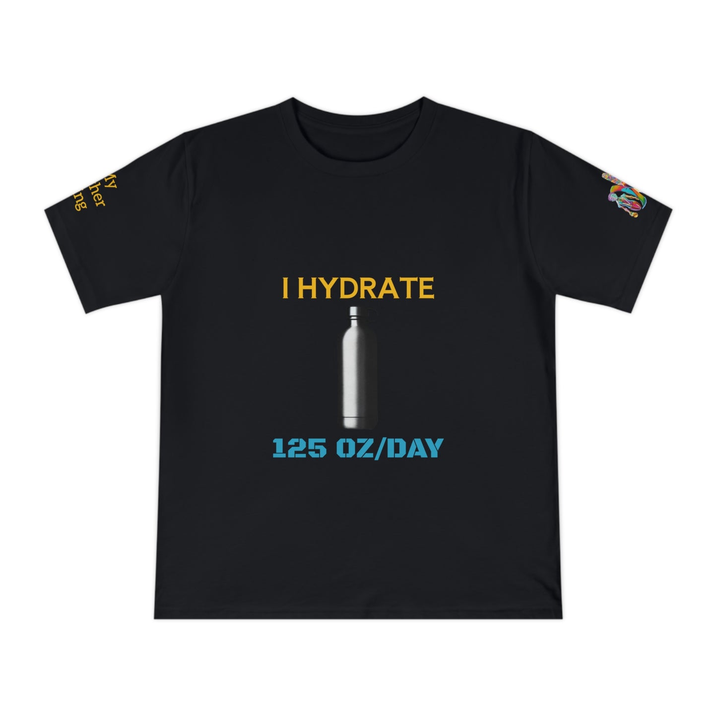 'I Hydrate 125 OZ/DAY' (MHB EDITION)_100% Organic Cotton T-Shirt
