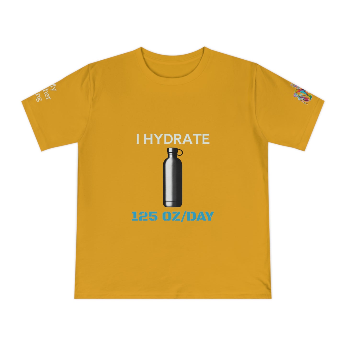 'I Hydrate 125 OZ/DAY' (MHB EDITION)_100% Organic Cotton T-Shirt