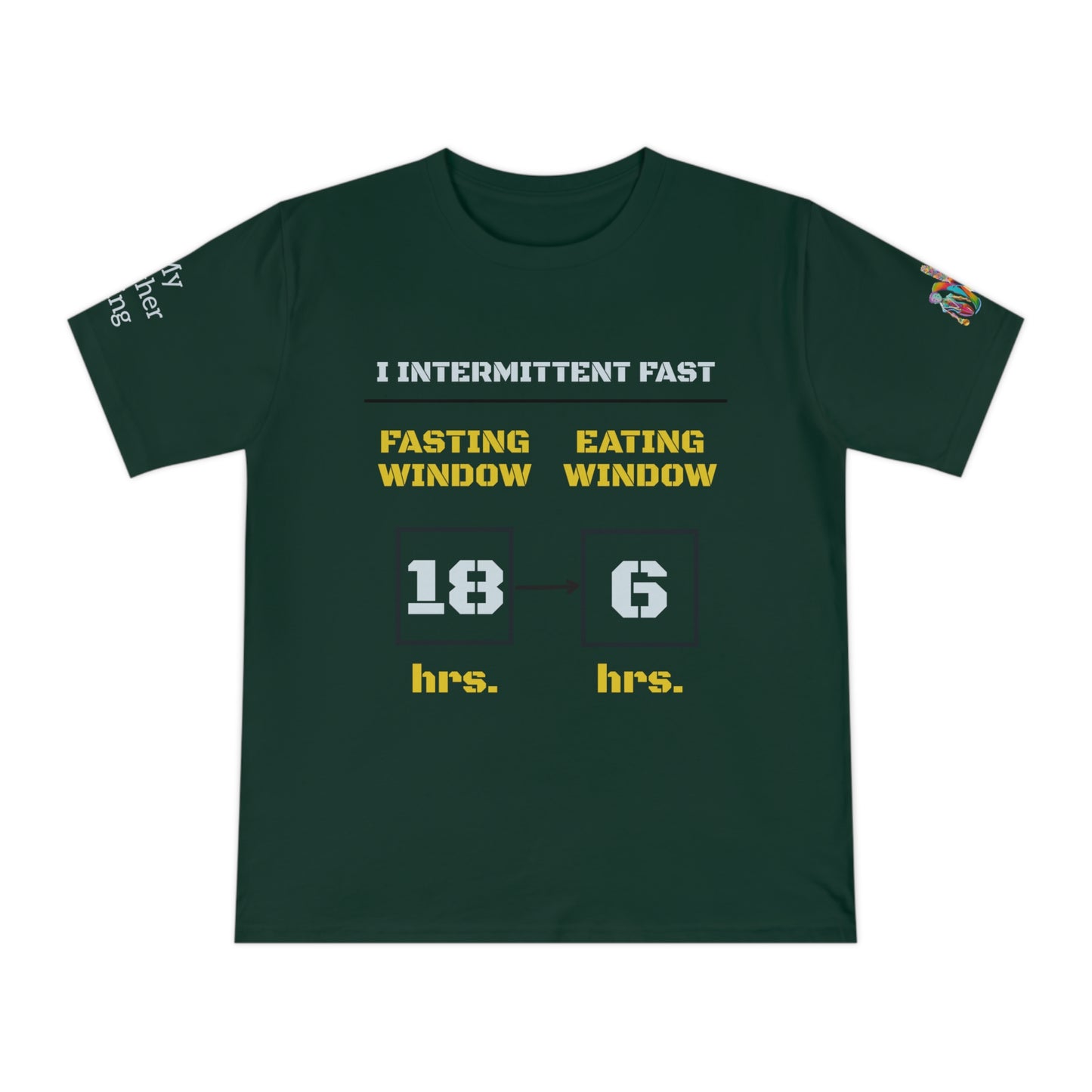 'I Intermittent Fast_18-6' (MHB EDITION)_100% Organic Cotton Unisex T-Shirt - My Higher Being