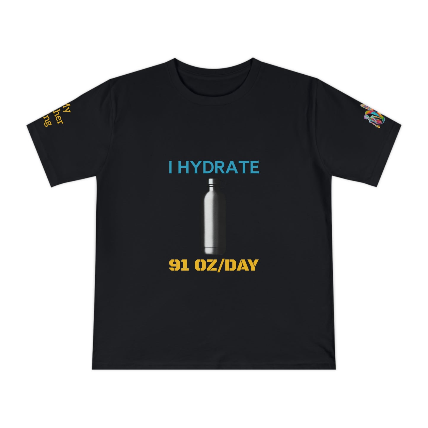 'I Hydrate 91 OZ/DAY' (MHB EDITION)_100% Organic Cotton T-Shirt