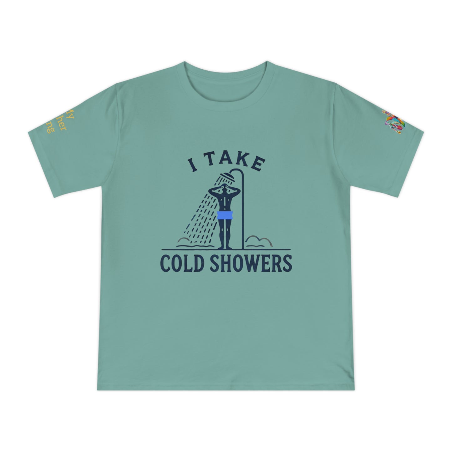 'I Take Cold Showers' (MHB EDITION)_100% Organic Cotton Unisex T-Shirt