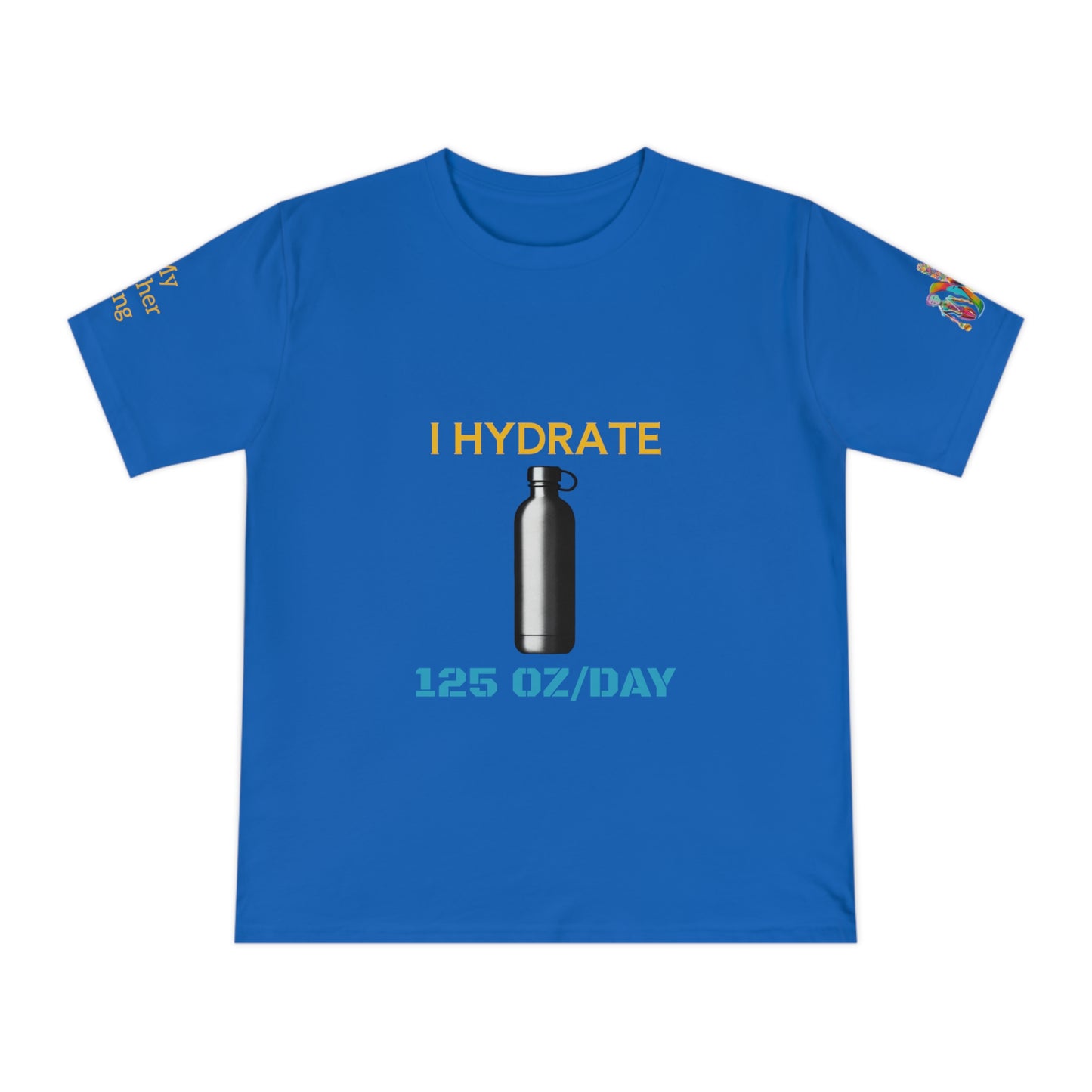 'I Hydrate 125 OZ/DAY' (MHB EDITION)_100% Organic Cotton T-Shirt