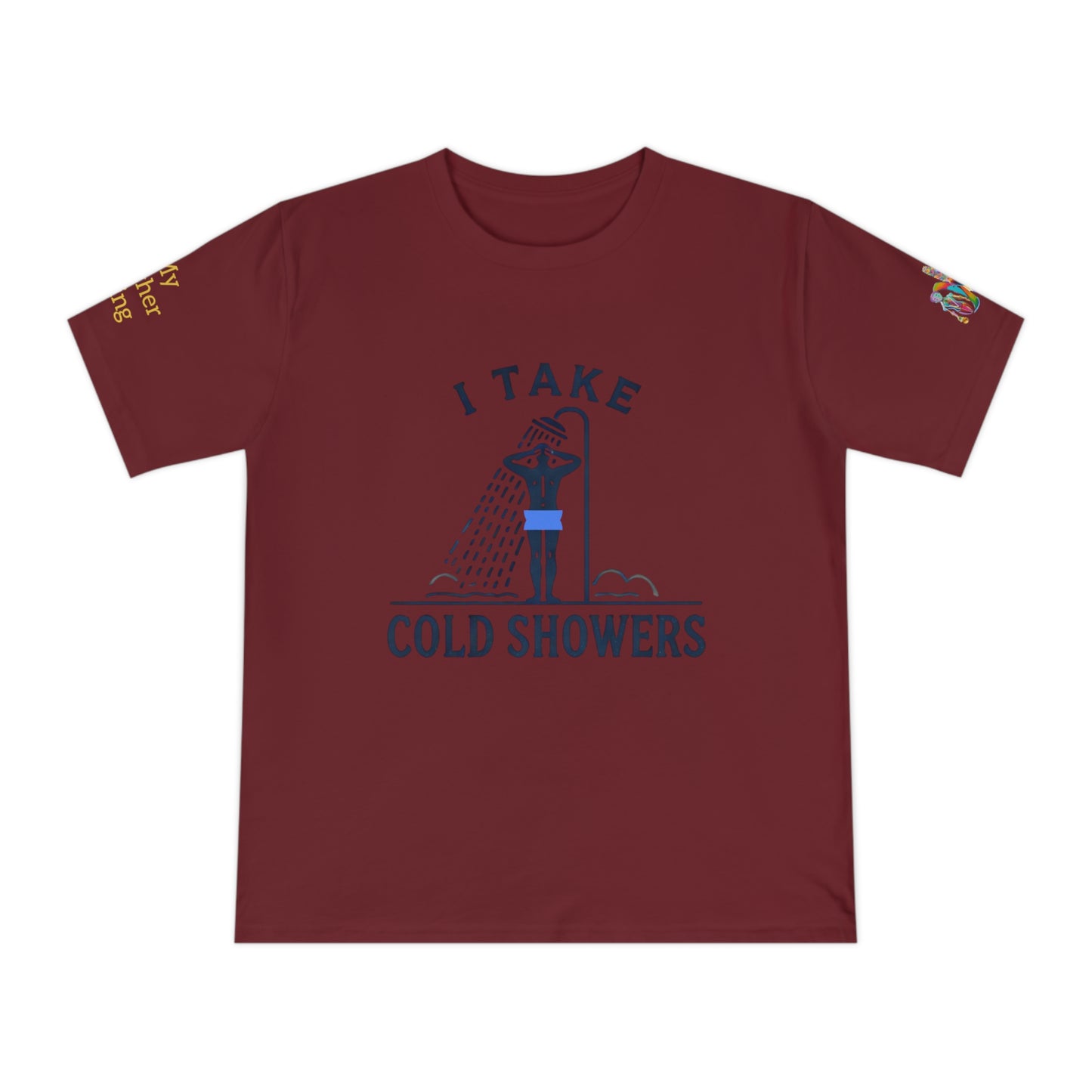 'I Take Cold Showers' (MHB EDITION)_100% Organic Cotton Unisex T-Shirt