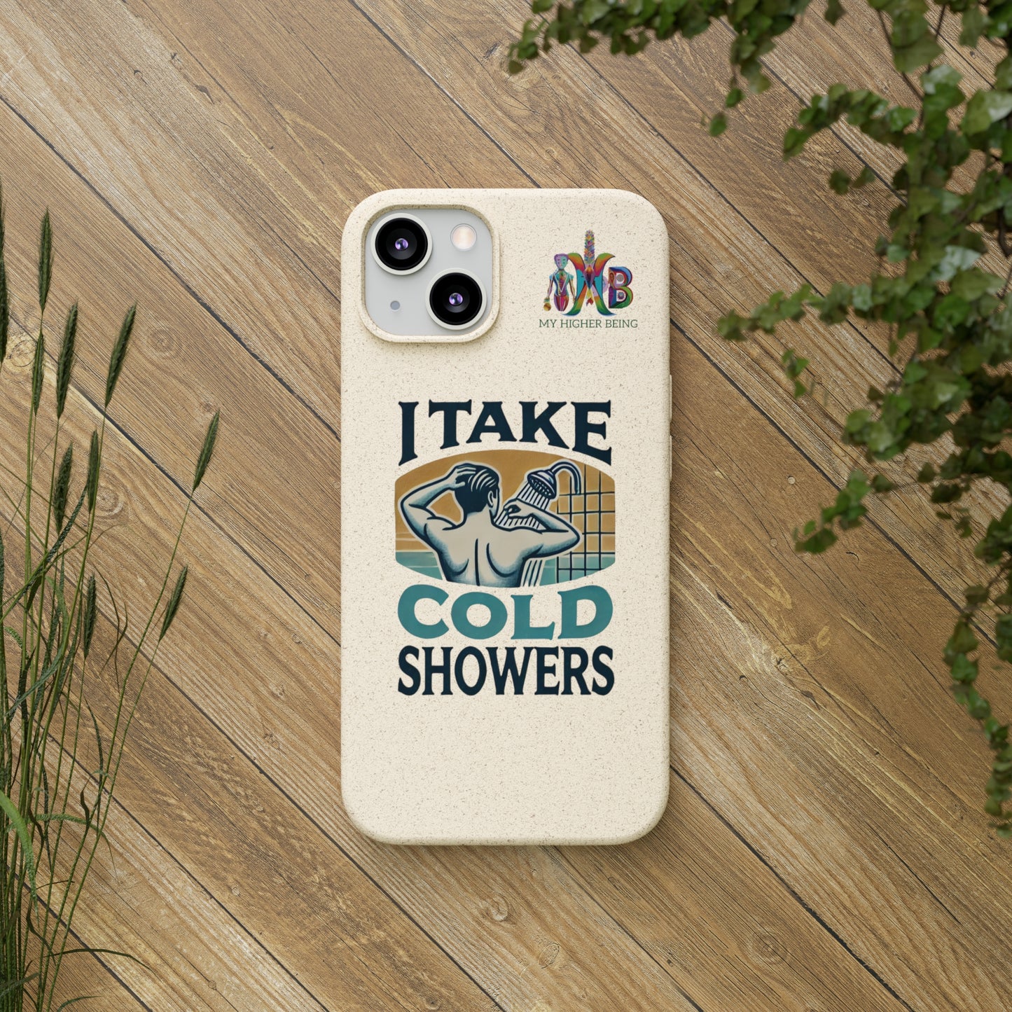 'I Take Cold Showers'_Plastic Free Biodegradable Phone Case