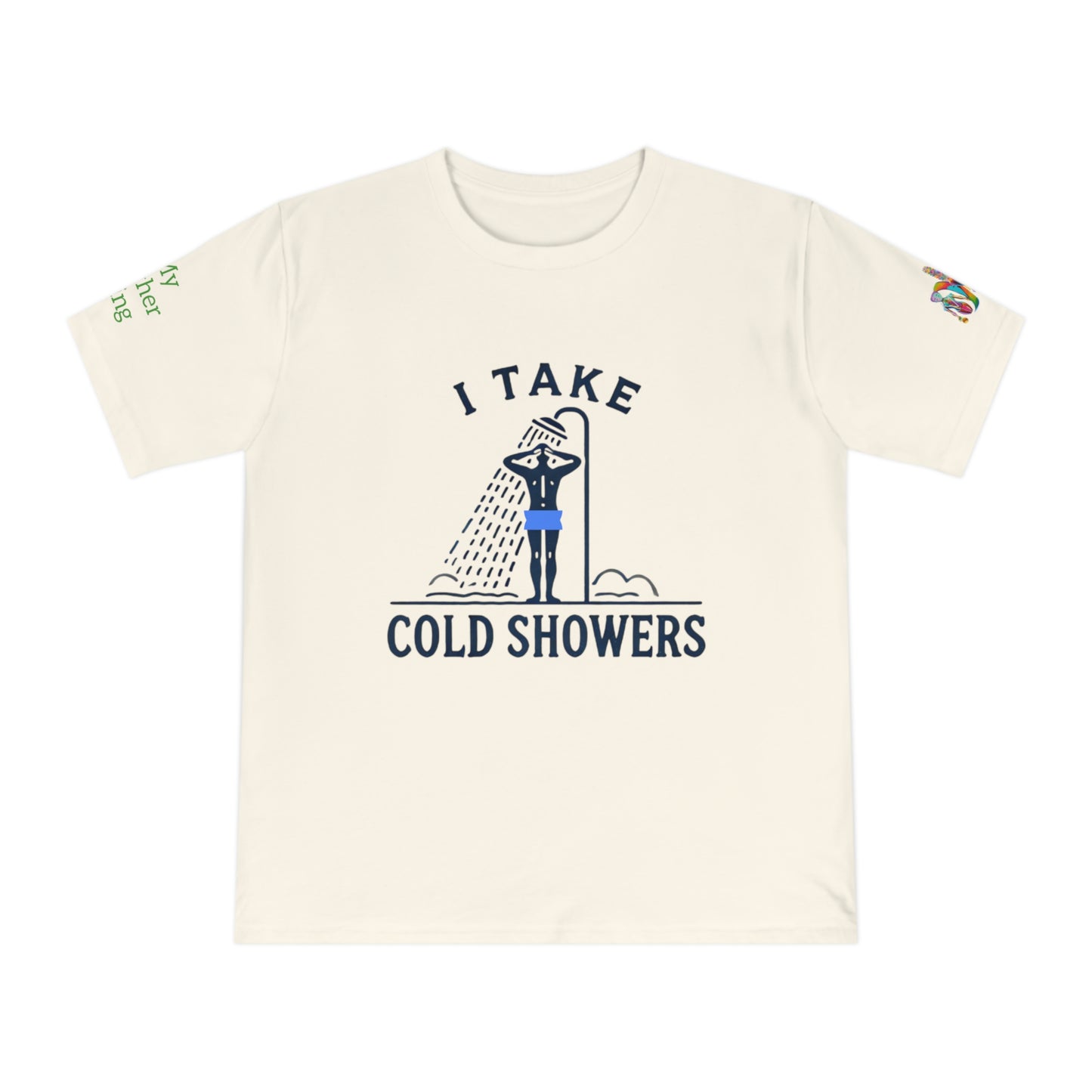 'I Take Cold Showers' (MHB EDITION)_100% Organic Cotton Unisex T-Shirt