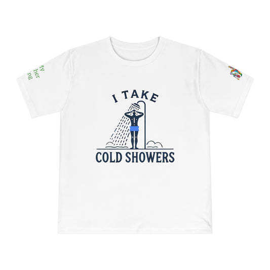 'I Take Cold Showers' (MHB EDITION)_100% Organic Cotton Unisex T-Shirt