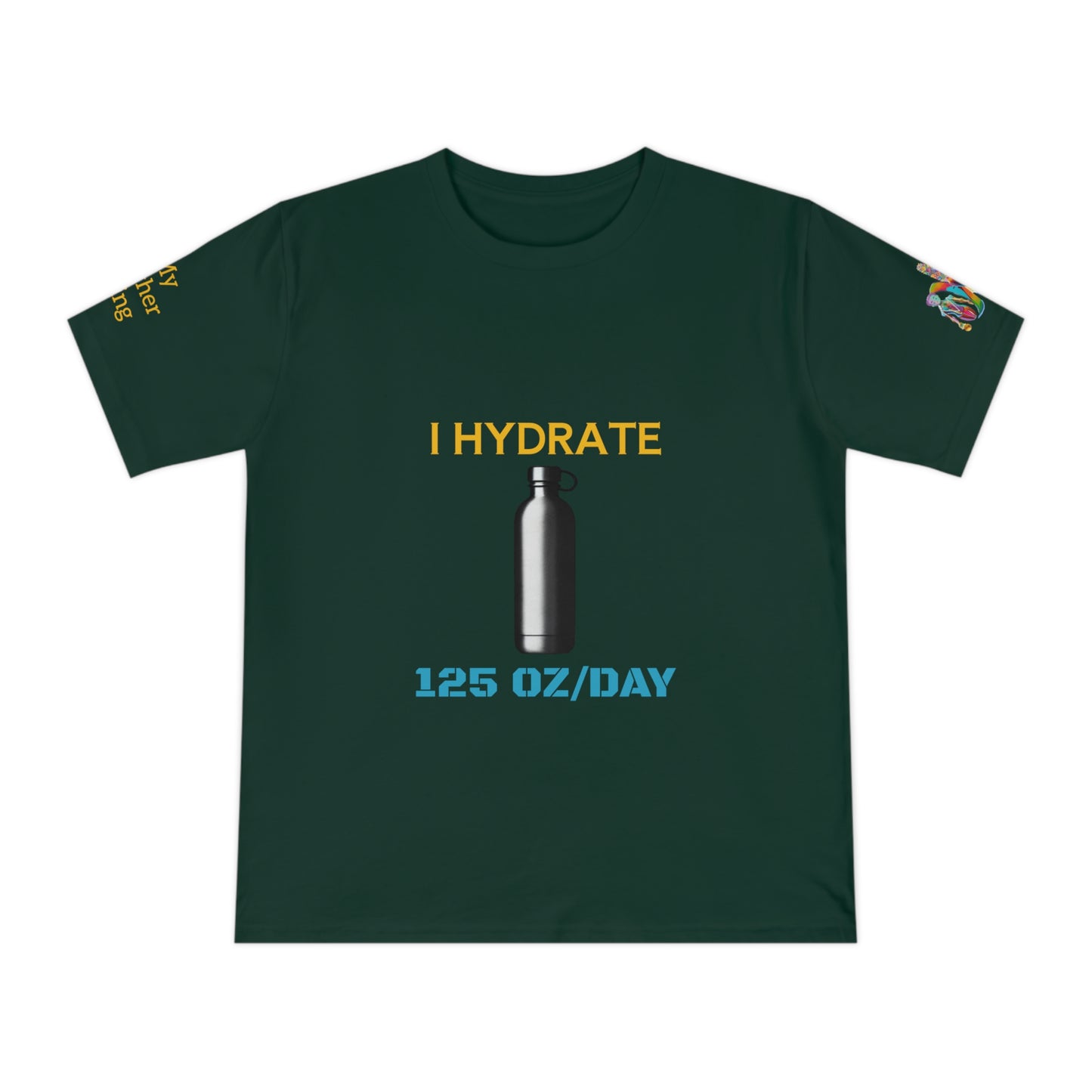 'I Hydrate 125 OZ/DAY' (MHB EDITION)_100% Organic Cotton T-Shirt