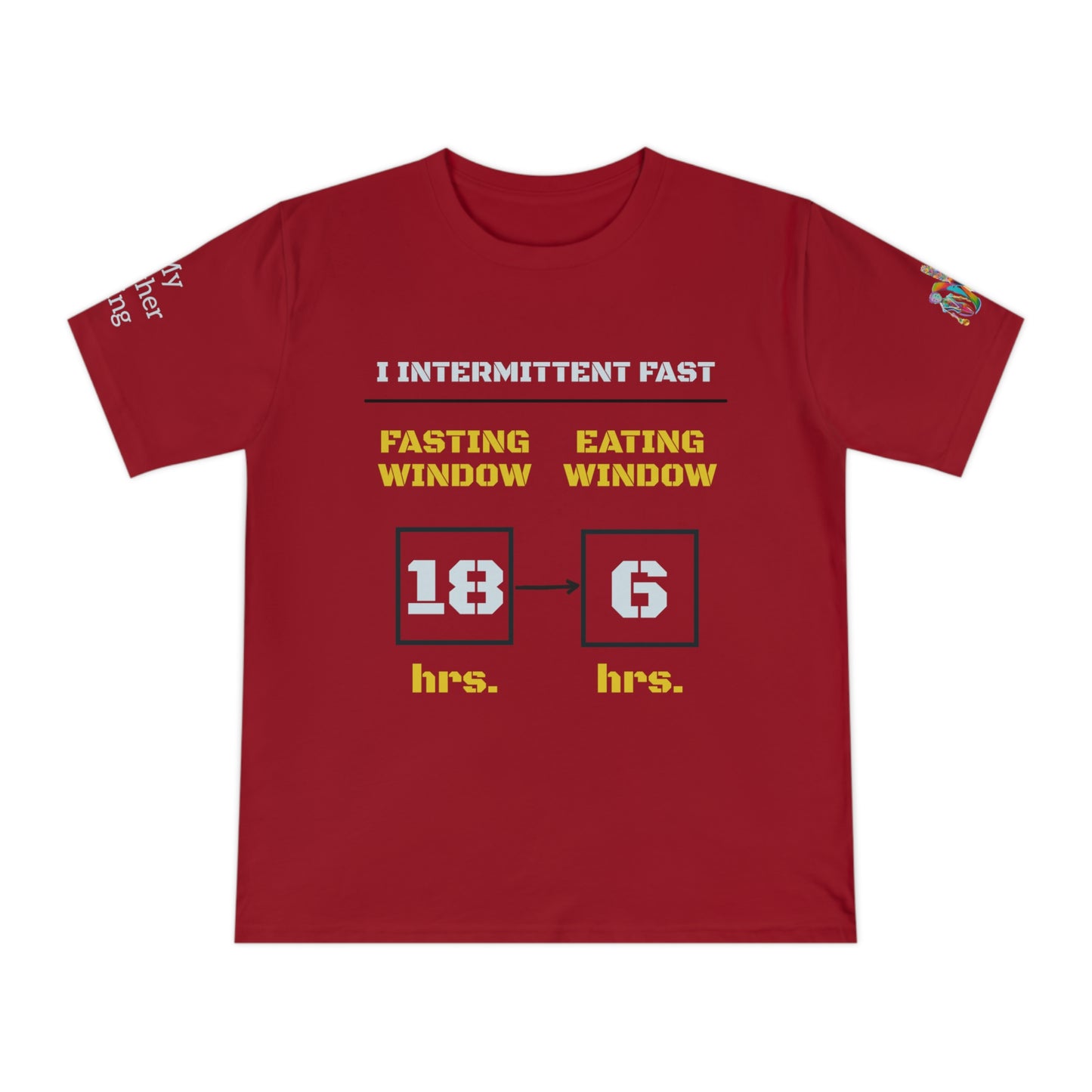 'I Intermittent Fast_18-6' (MHB EDITION)_100% Organic Cotton Unisex T-Shirt - My Higher Being