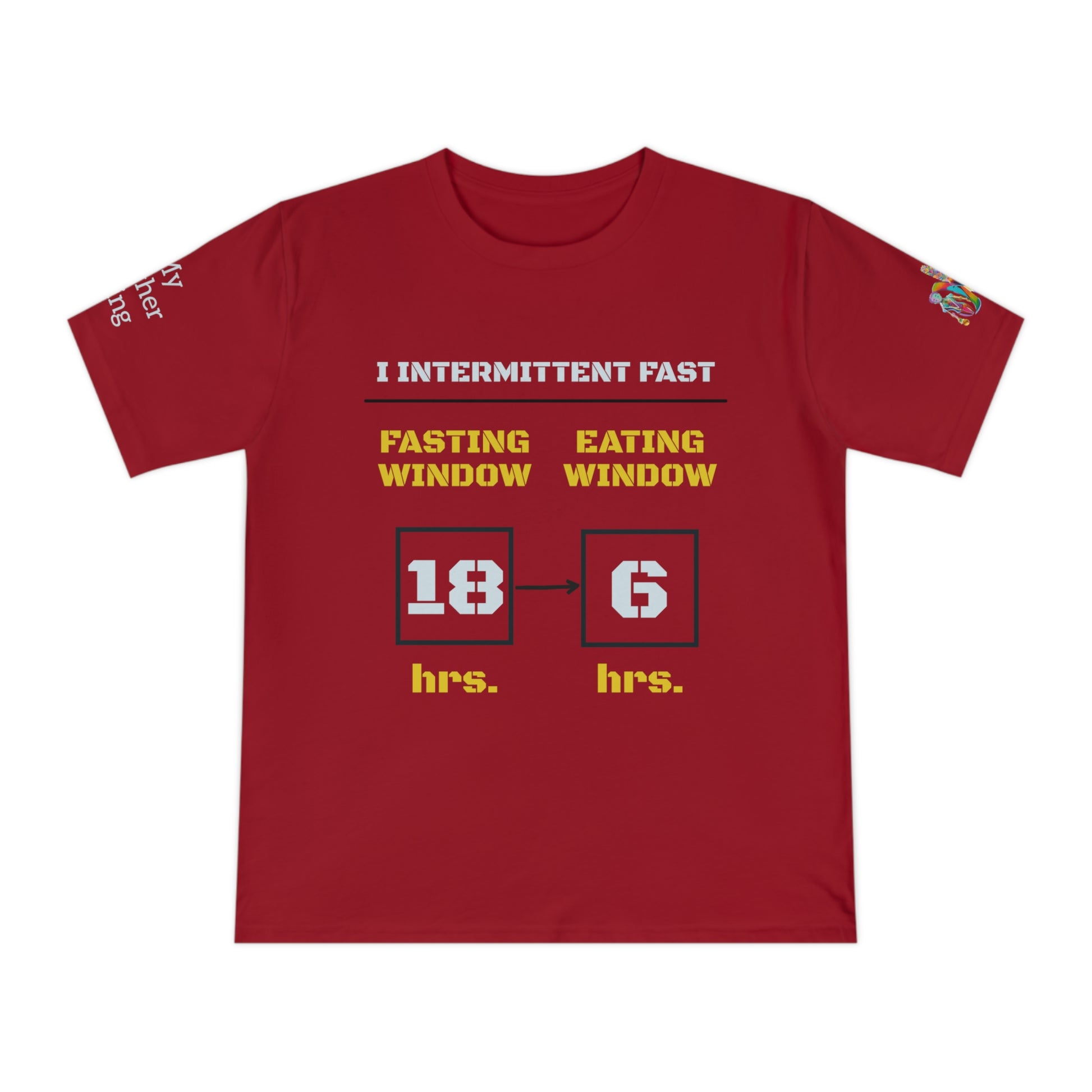 'I Intermittent Fast_18-6' (MHB EDITION)_100% Organic Cotton Unisex T-Shirt - My Higher Being