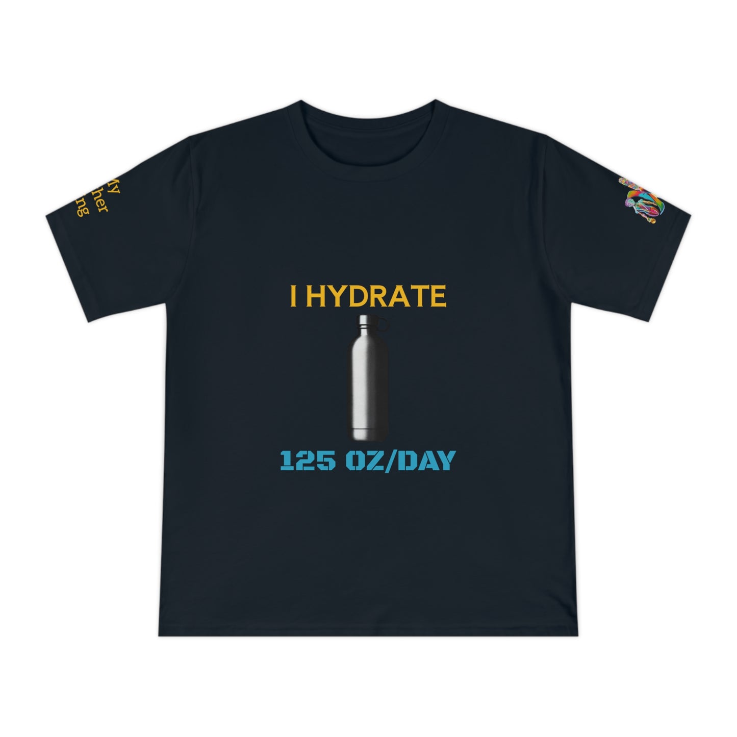 'I Hydrate 125 OZ/DAY' (MHB EDITION)_100% Organic Cotton T-Shirt