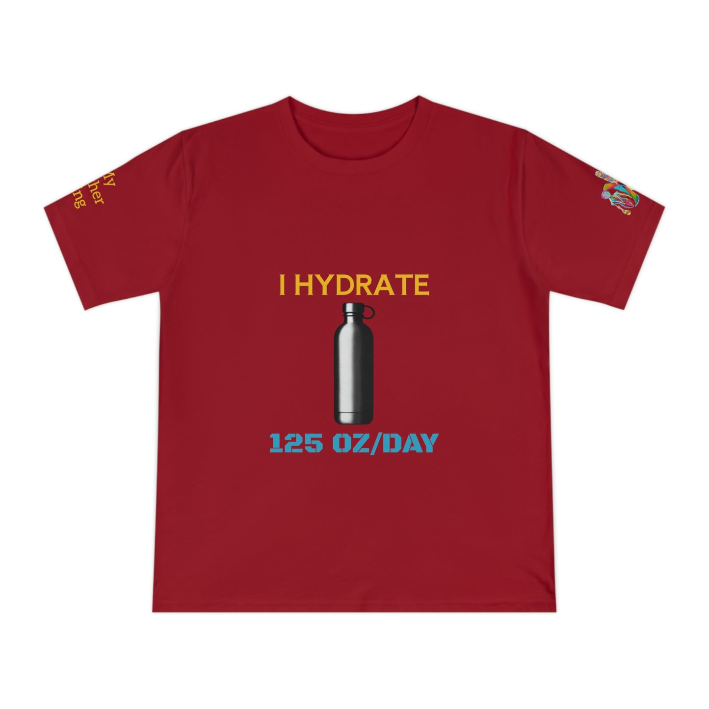 'I Hydrate 125 OZ/DAY' (MHB EDITION)_100% Organic Cotton T-Shirt