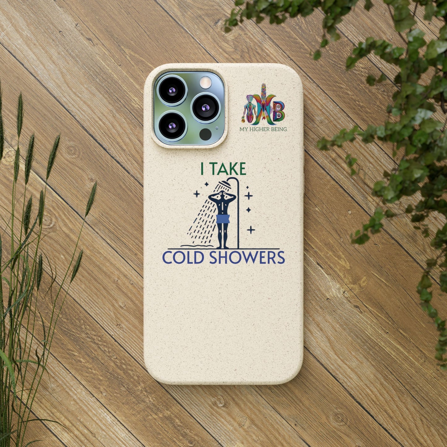 'I Take Cold Showers'_Plastic Free Biodegradable Phone Case