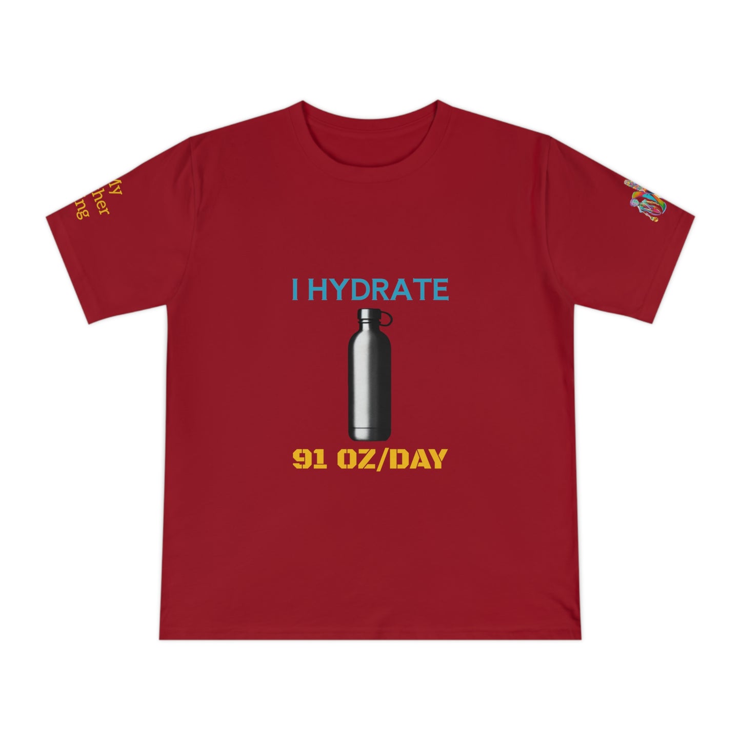 'I Hydrate 91 OZ/DAY' (MHB EDITION)_100% Organic Cotton T-Shirt