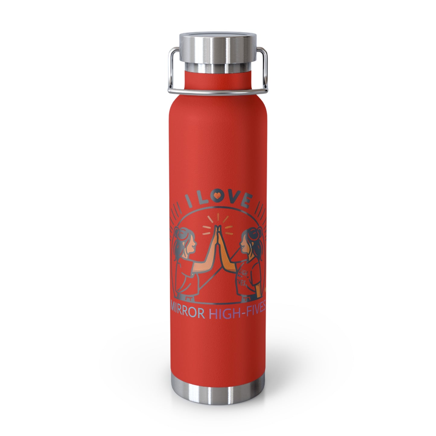 'I Love Mirror High-Fives'_Copper Vacuum Insulated Bottle, 22oz