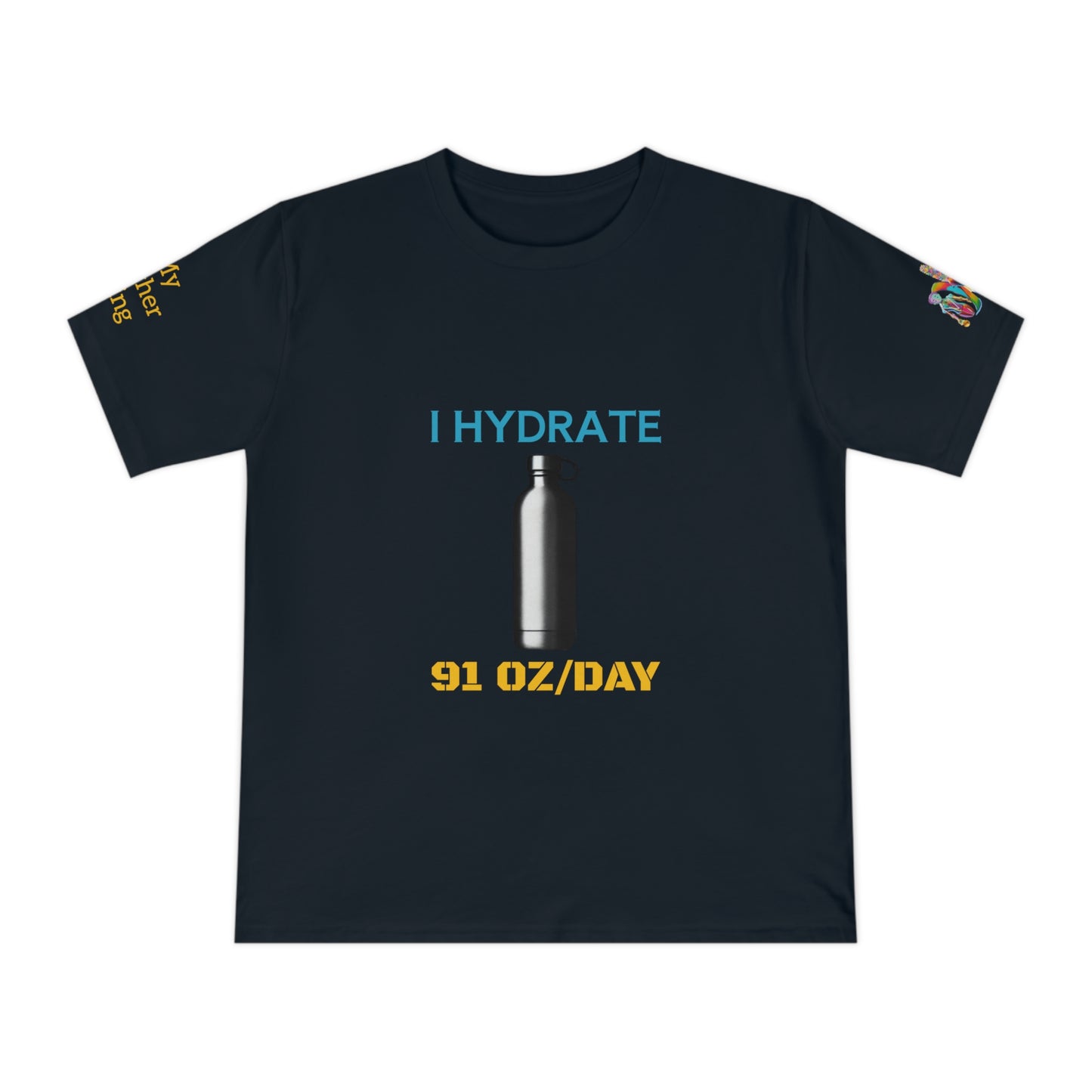 'I Hydrate 91 OZ/DAY' (MHB EDITION)_100% Organic Cotton T-Shirt