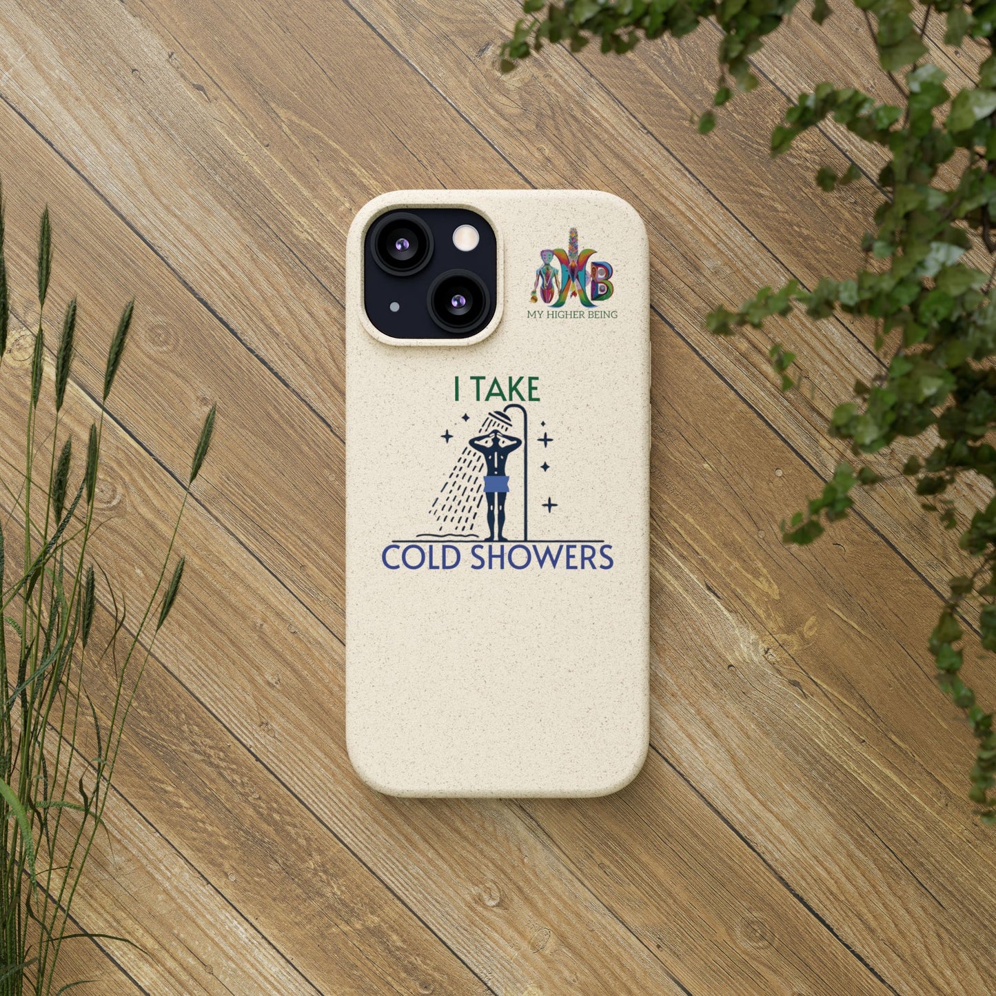 'I Take Cold Showers'_Plastic Free Biodegradable Phone Case
