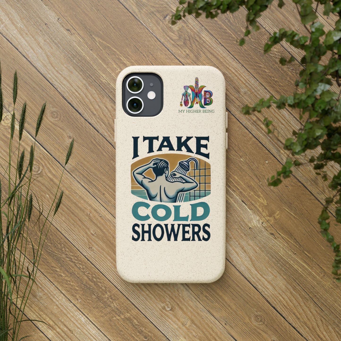 'I Take Cold Showers'_Plastic Free Biodegradable Phone Case