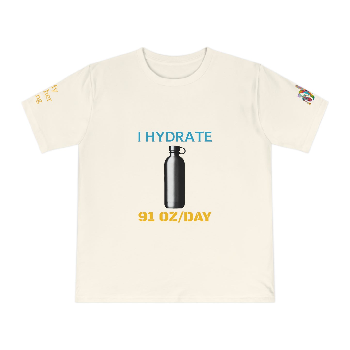 'I Hydrate 91 OZ/DAY' (MHB EDITION)_100% Organic Cotton T-Shirt