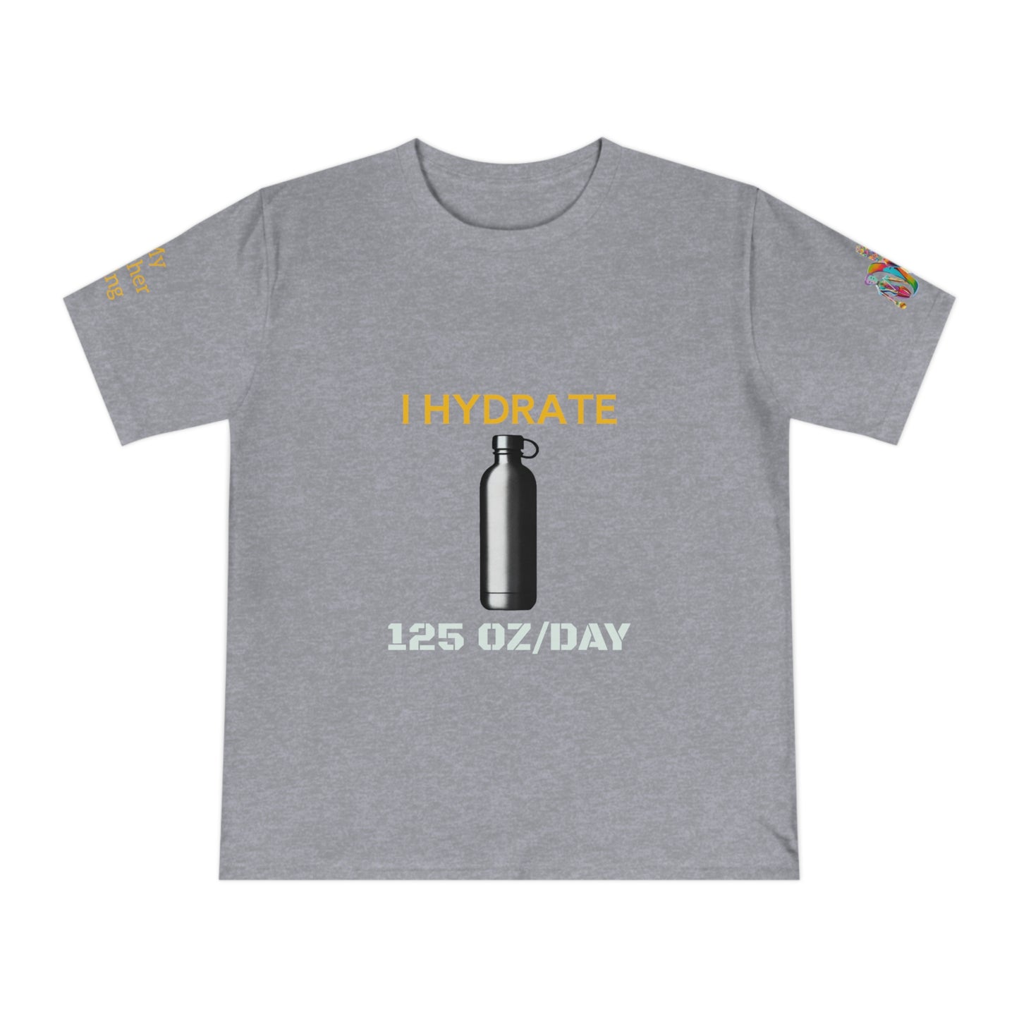 'I Hydrate 125 OZ/DAY' (MHB EDITION)_100% Organic Cotton T-Shirt