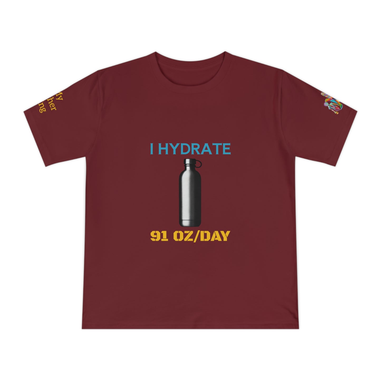 'I Hydrate 91 OZ/DAY' (MHB EDITION)_100% Organic Cotton T-Shirt