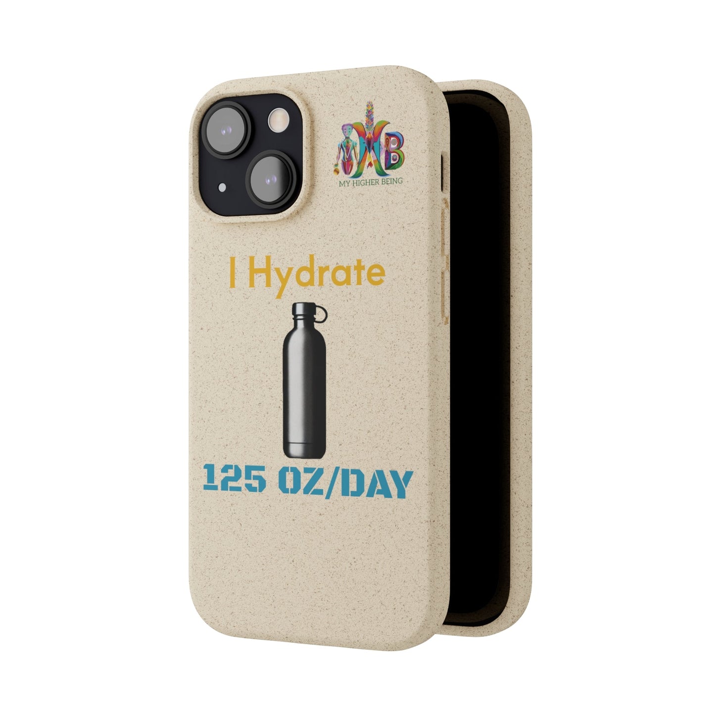 'I Hydrate 125 OZ/DAY'_Plastic Free Biodegradable Phone Case (MHB Edition) - My Higher Being