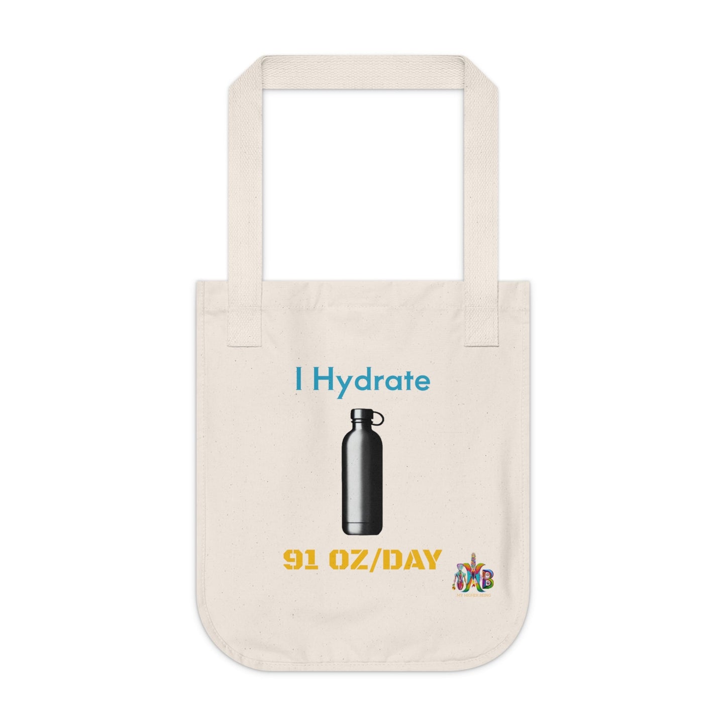 'I Hydrate 91 OZ/DAY'_100% Organic Cotton Canvas Tote Bag - My Higher Being