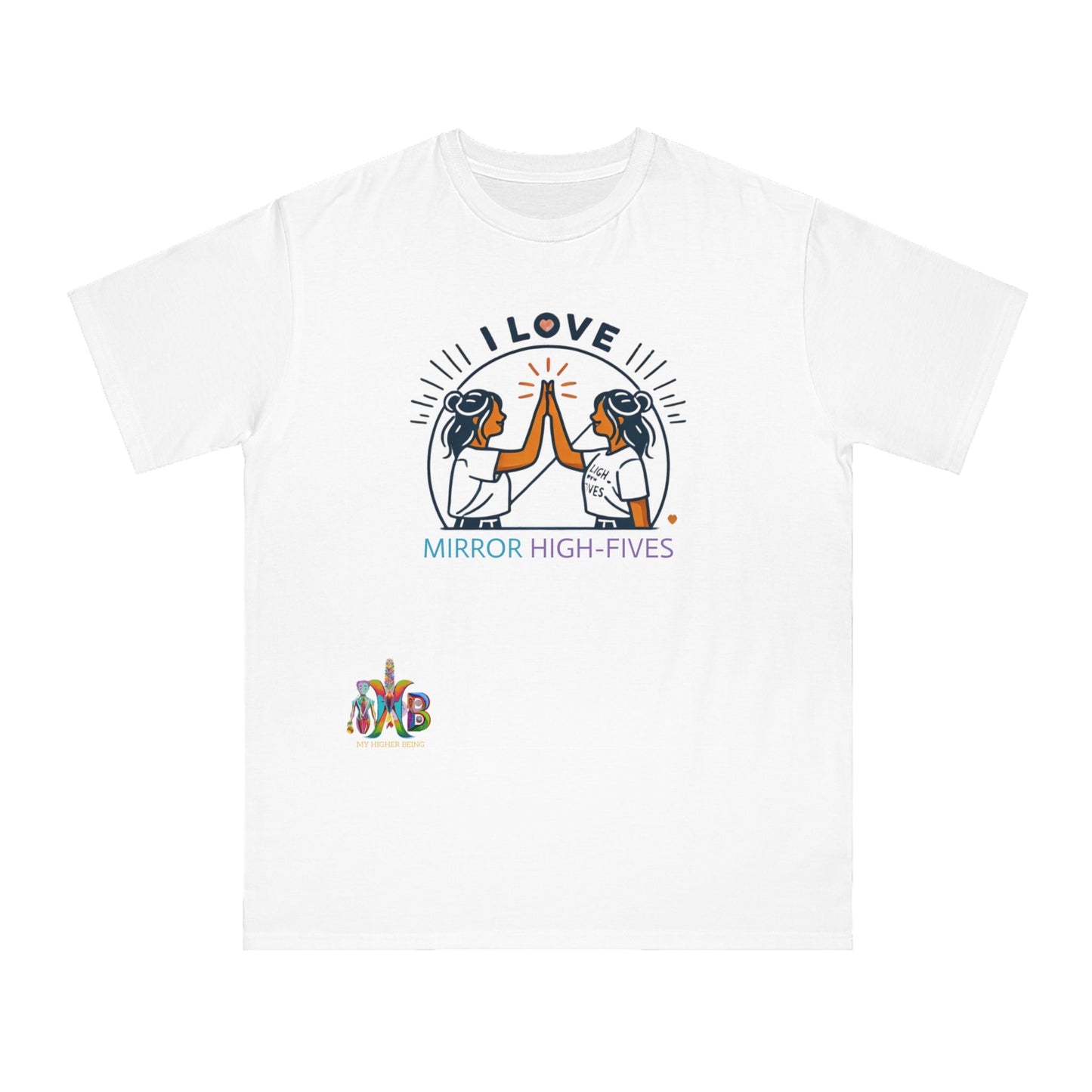 'I Love Mirror High - Fives'_100% Organic Cotton T-Shirt - My Higher Being