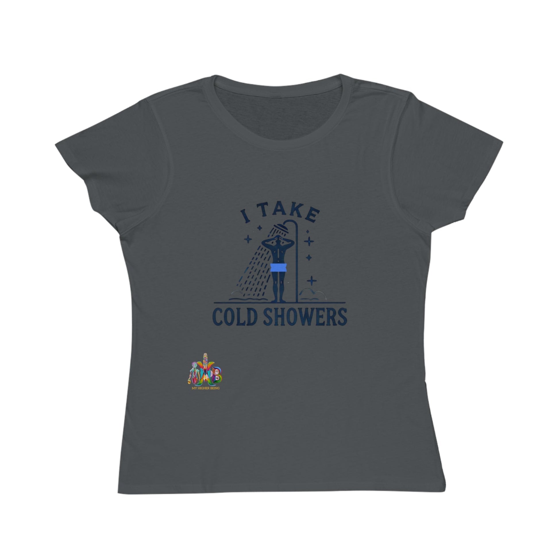 'I Take Cold Showers'_100% Organic Women's Classic T-Shirt - My Higher Being