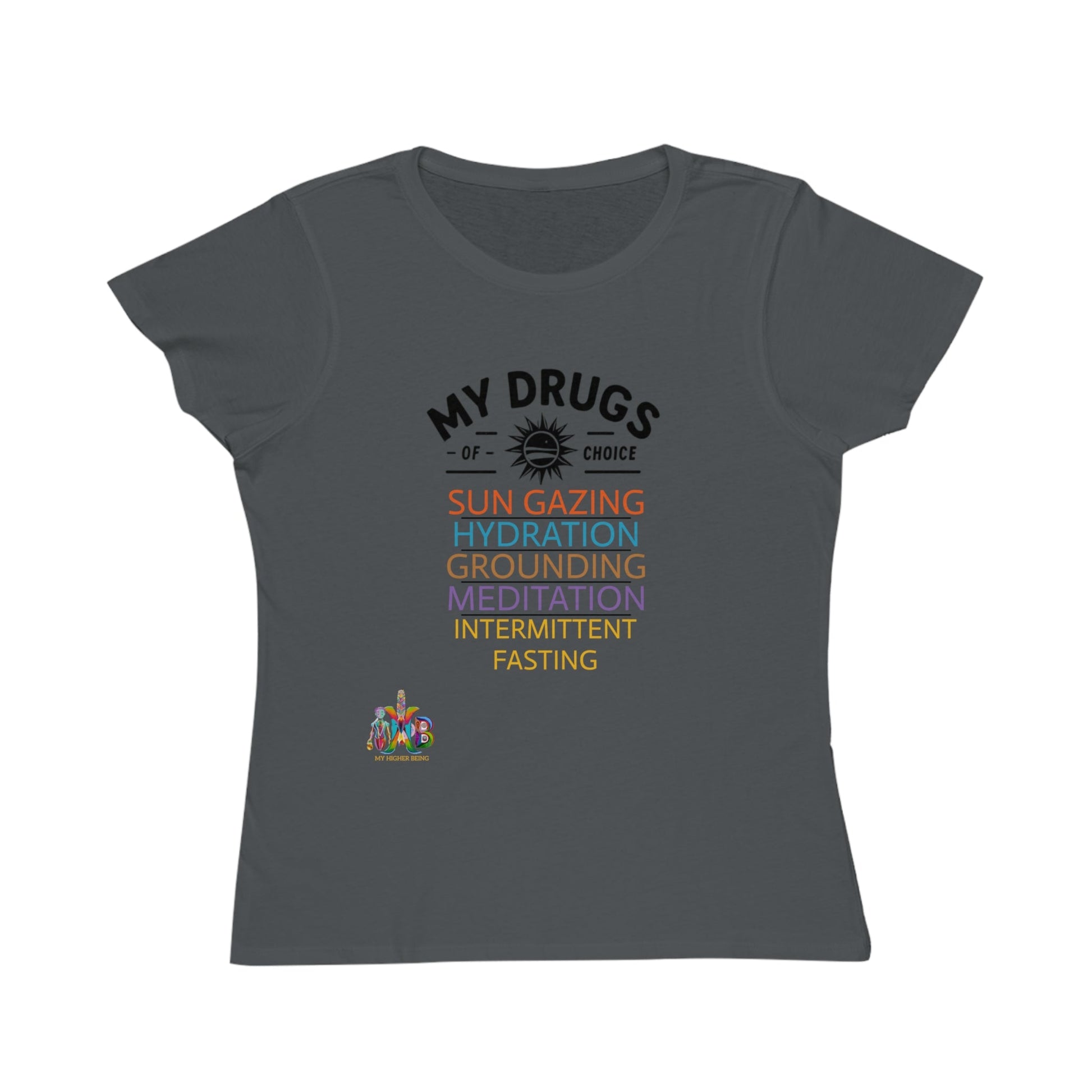 'My Drugs of Choice'_100% Organic Women's Classic T-Shirt - My Higher Being