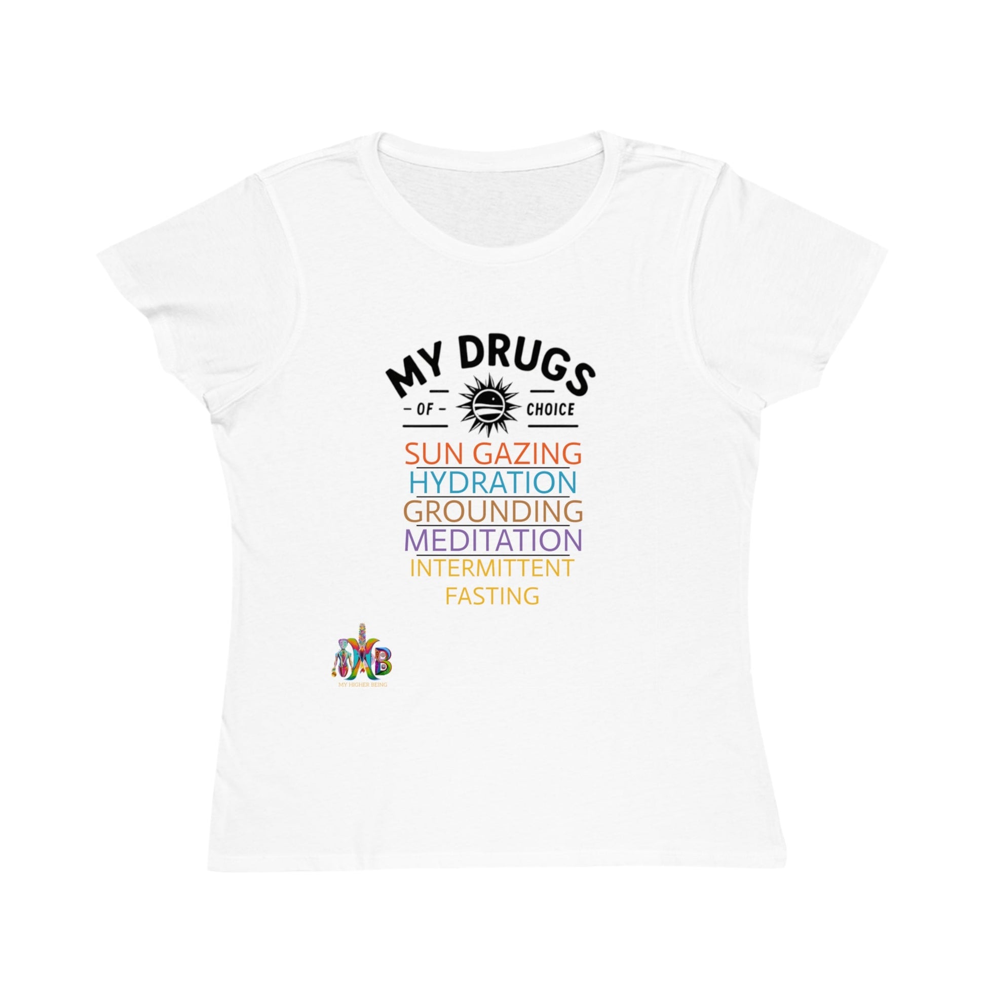 'My Drugs of Choice'_100% Organic Women's Classic T-Shirt - My Higher Being