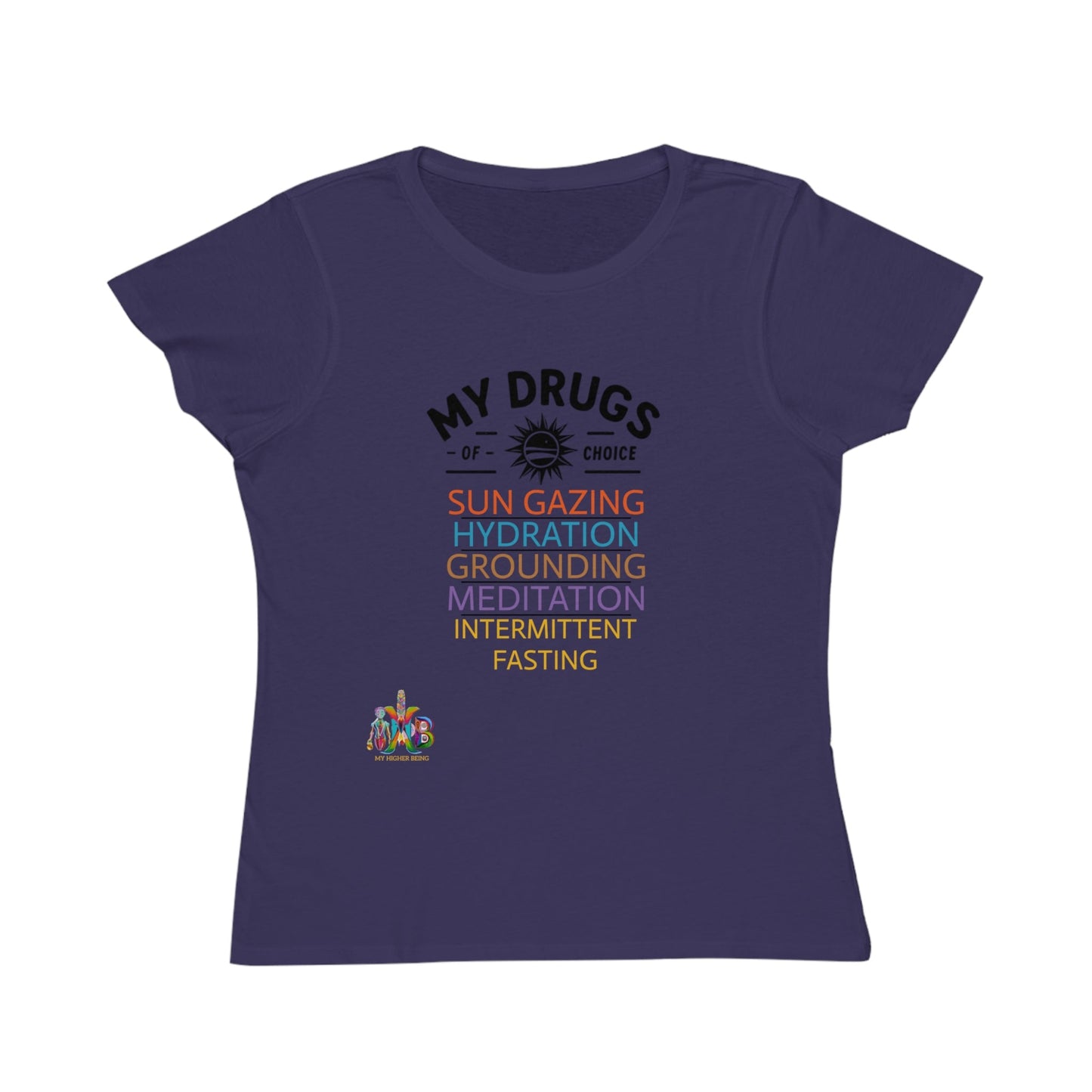 'My Drugs of Choice'_100% Organic Women's Classic T-Shirt - My Higher Being