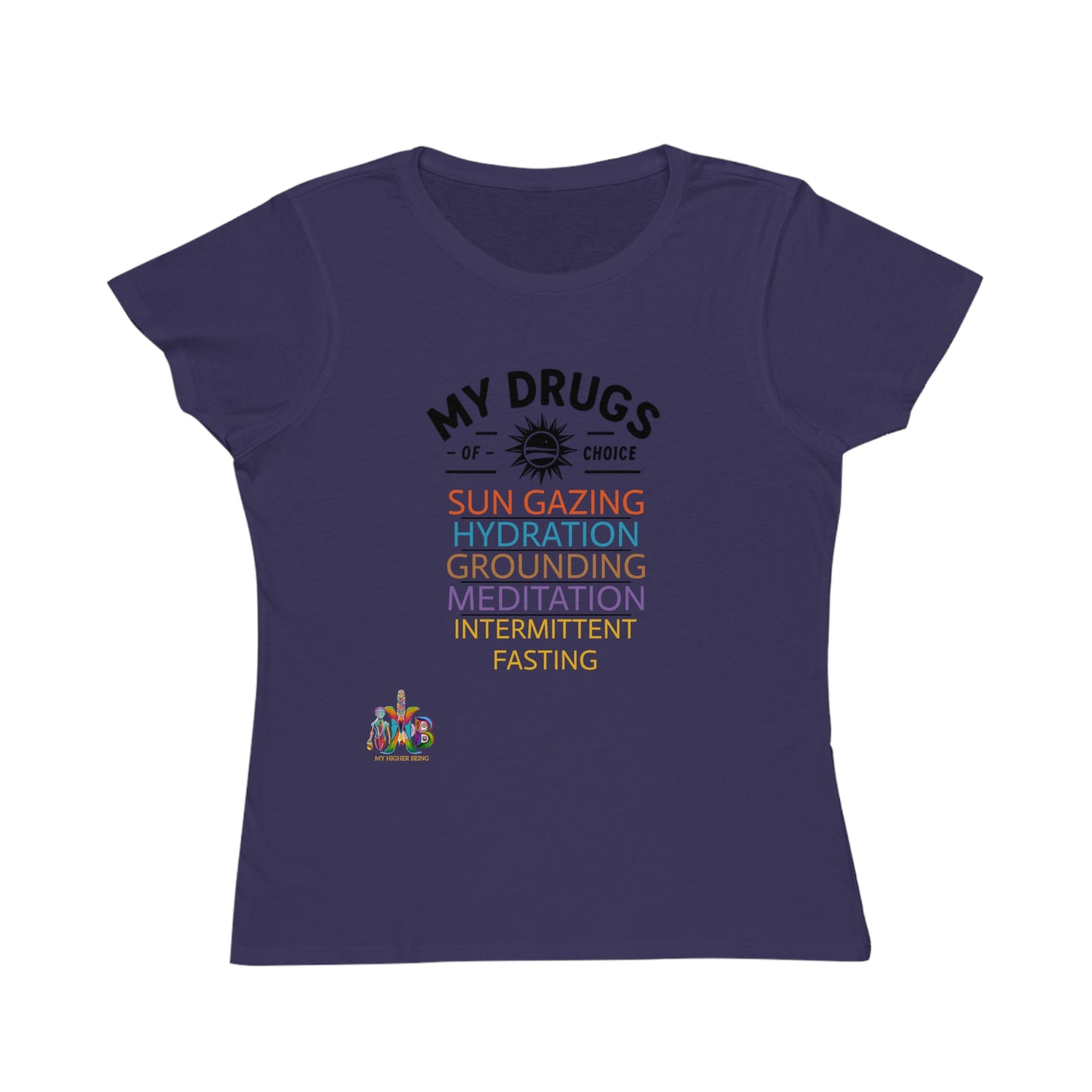 'My Drugs of Choice'_100% Organic Women's Classic T-Shirt - My Higher Being