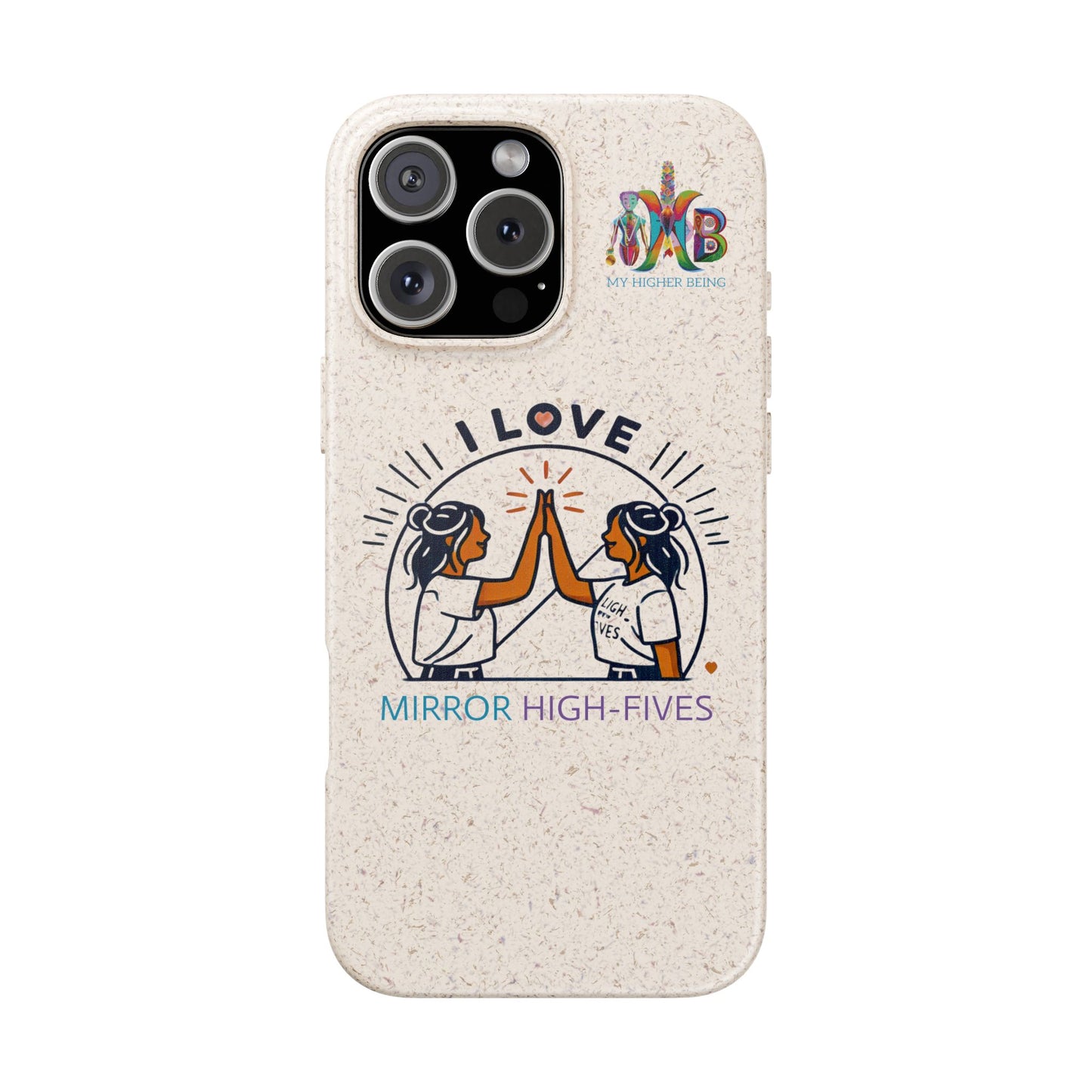 I Love Mirror High-Fives — Plastic Free Biodegradable Phone Case — MHB Edition