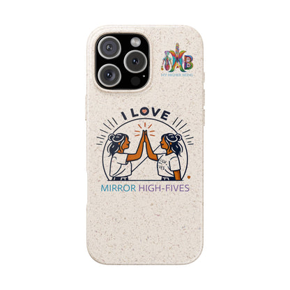 I Love Mirror High-Fives — Plastic Free Biodegradable Phone Case — MHB Edition